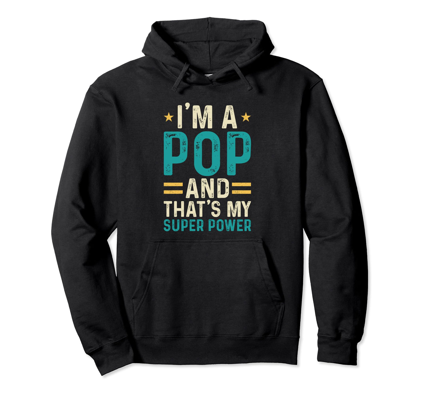 Im Pop And Thats My Superpower Funny Hoodie - Trendy Graphic for Adults - T-Shirt, Sweatshirt, Hoodie