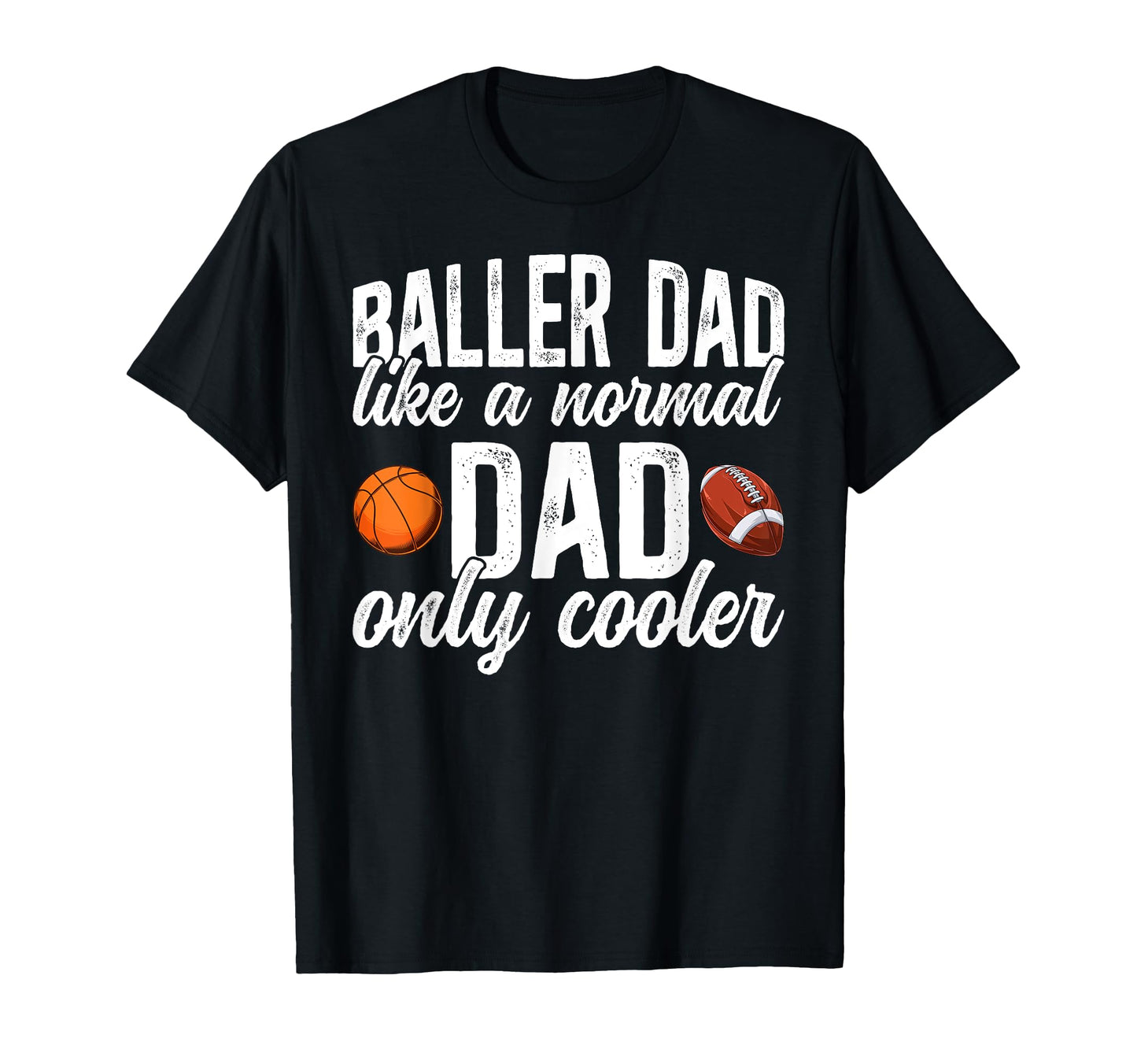 Baller Dad Basketball Football Dad T-Shirt - Minimalist Print Men Women - T-Shirt, Sweatshirt, Hoodie