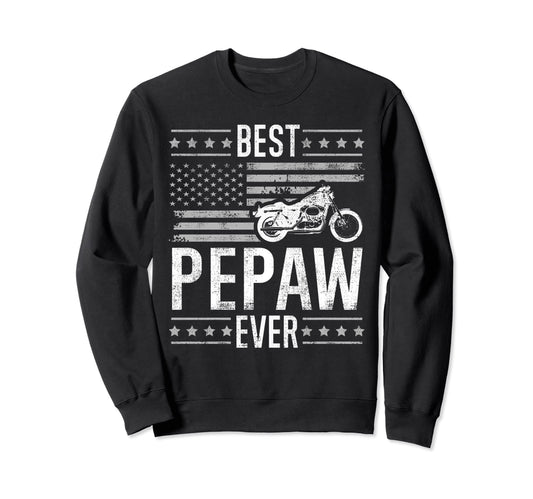 Best Pepaw Ever Motorcycle Sweatshirt - Casual Everyday Wear Unisex - T-Shirt, Sweatshirt, Hoodie