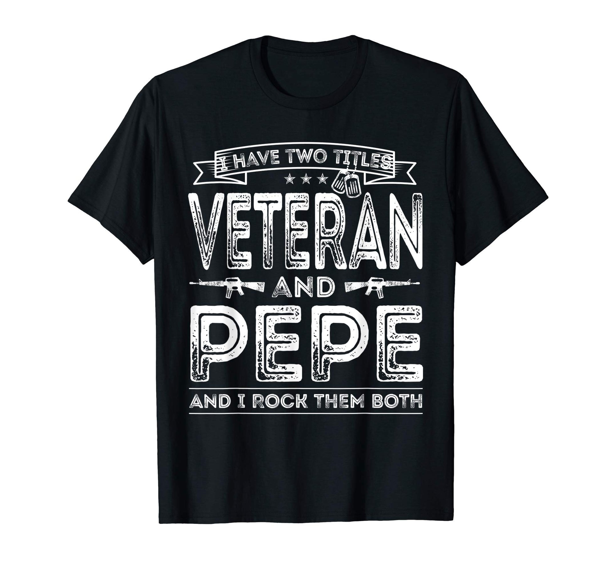 Mens I Have Two Titles Veteran And Pepe T-Shirt - Novelty Apparel Unisex - T-Shirt, Sweatshirt, Hoodie