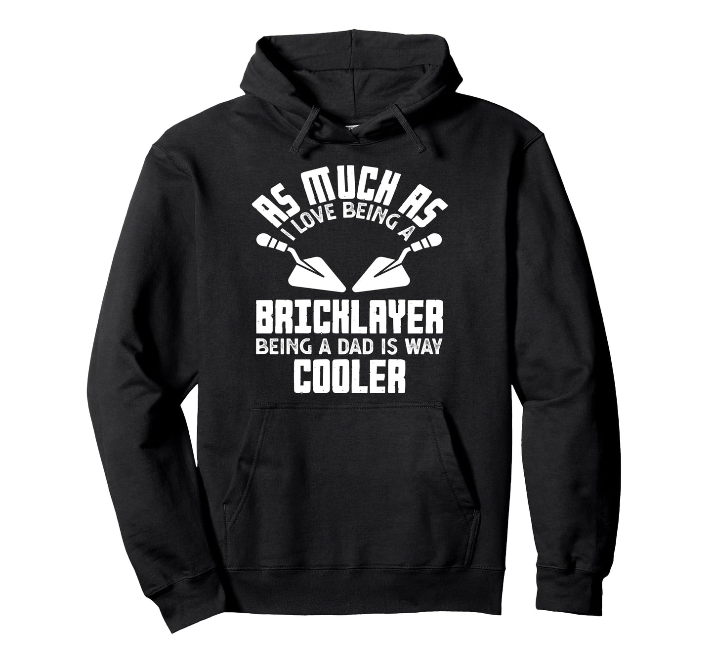 Bricklayer Love Being Dad Is Way Cooler Hoodie - Graphic Print for Adults - T-Shirt, Sweatshirt, Hoodie