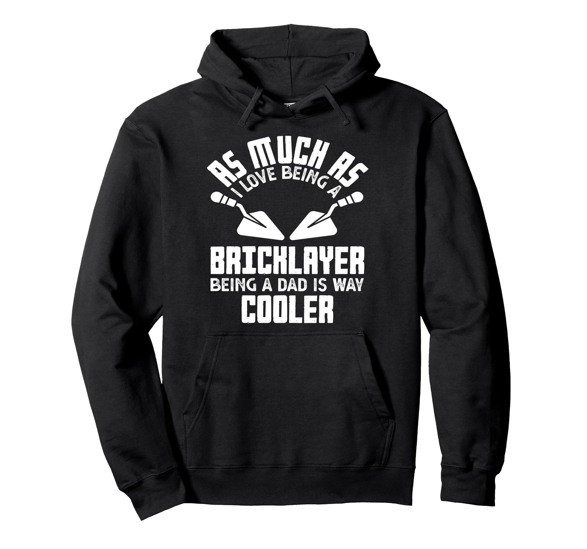 Bricklayer Love Being Dad Is Way Cooler Hoodie - Graphic Print for Adults - T-Shirt, Sweatshirt, Hoodie