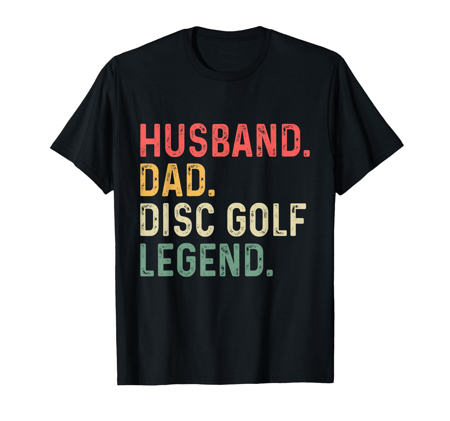 Disc Golf Funny Husband Dad Legend T-Shirt - Streetwear Style Unisex - T-Shirt, Sweatshirt, Hoodie