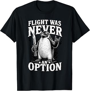 Flight was Never an Option Funny Penguin Humor Meme T-Shirt Unisex T-shirt, Sweatshirt, Hoodie, Long Sleeve Tee - T-Shirt, Sweatshirt, Hoodie