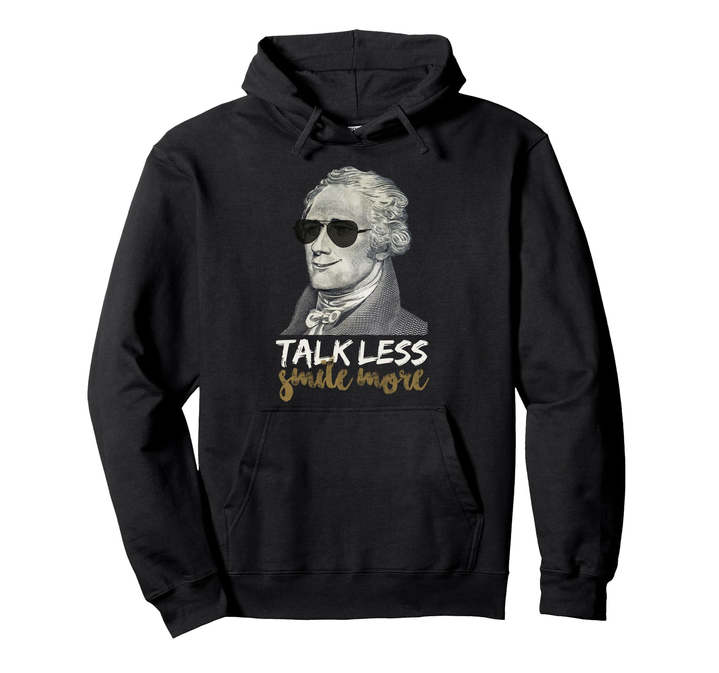 Hamilton Talk Less Smile More Funny Hoodie - Unique Graphic for Adults - T-Shirt, Sweatshirt, Hoodie