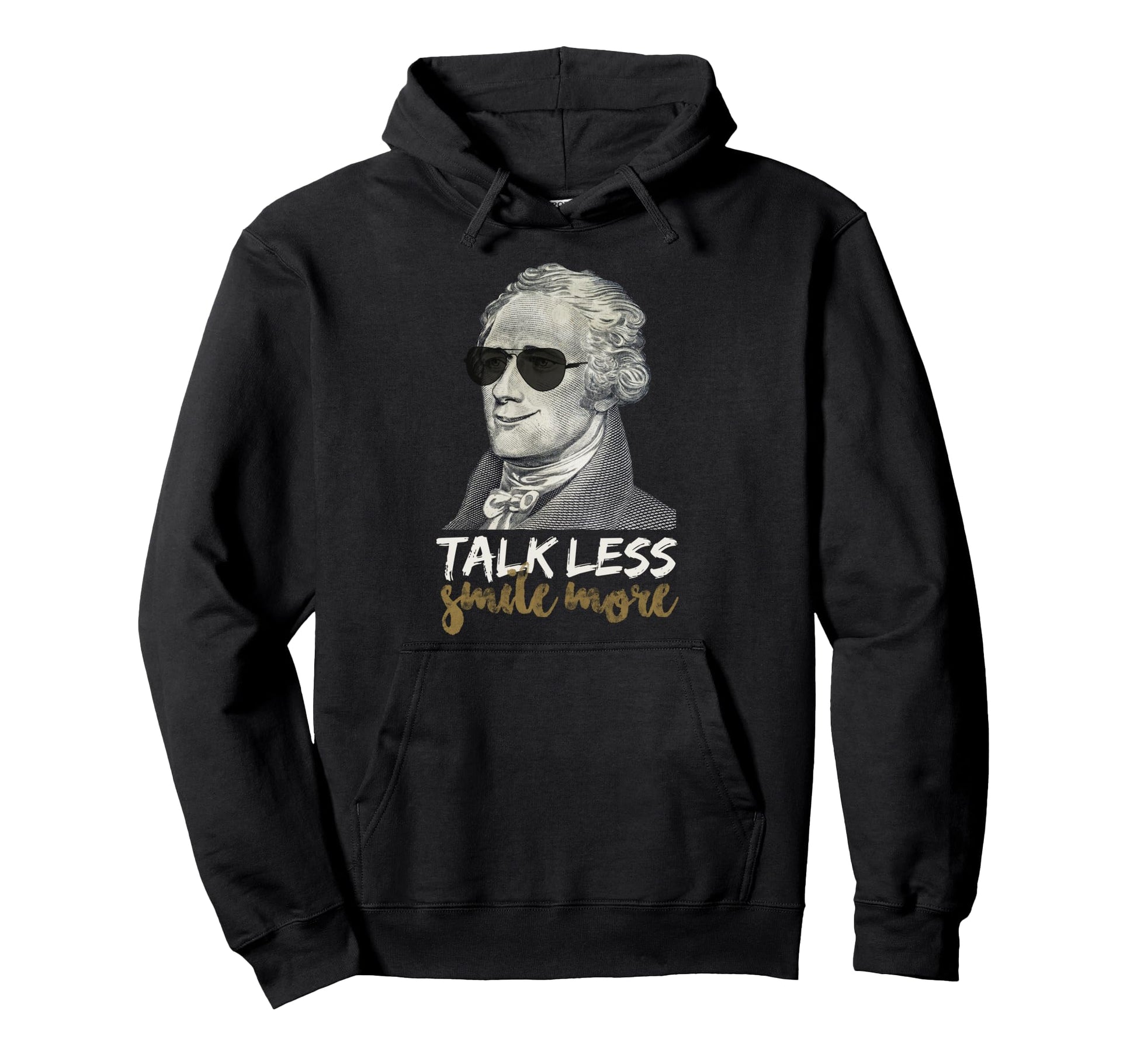 Hamilton Talk Less Smile More Funny Hoodie - Unique Graphic for Adults - T-Shirt, Sweatshirt, Hoodie