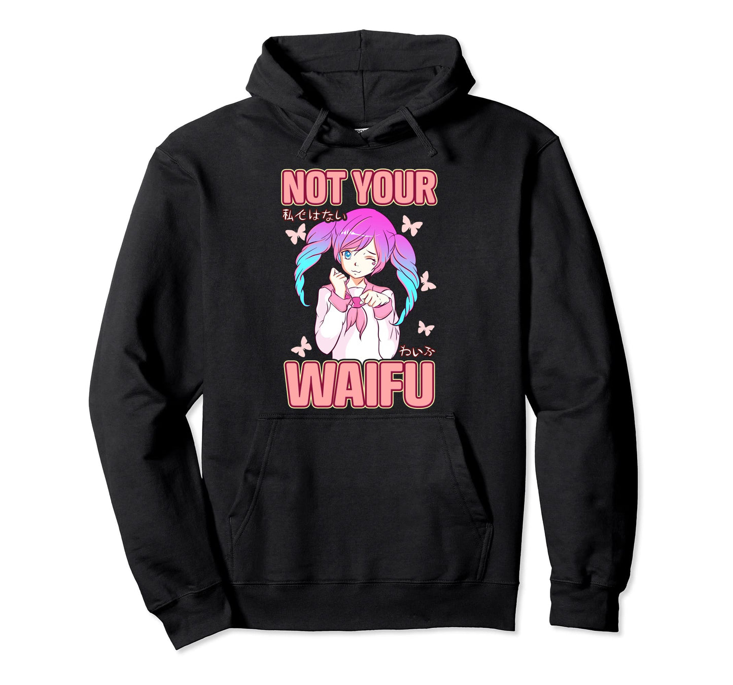 Not Your Waifu Anime Manga Senpai Otaku Hoodie - Novelty Apparel Men Women - T-Shirt, Sweatshirt, Hoodie
