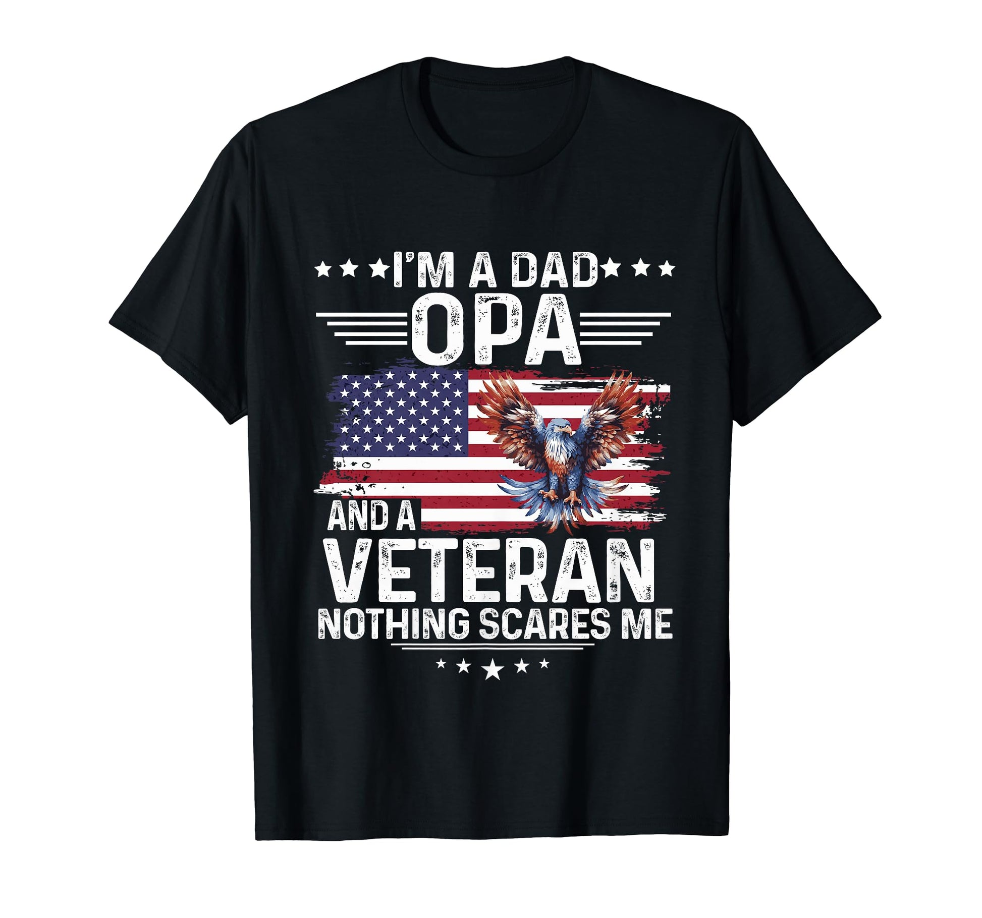 Dad Opa Veteran Nothing Scares Me T-Shirt - Streetwear Style for Adults - T-Shirt, Sweatshirt, Hoodie