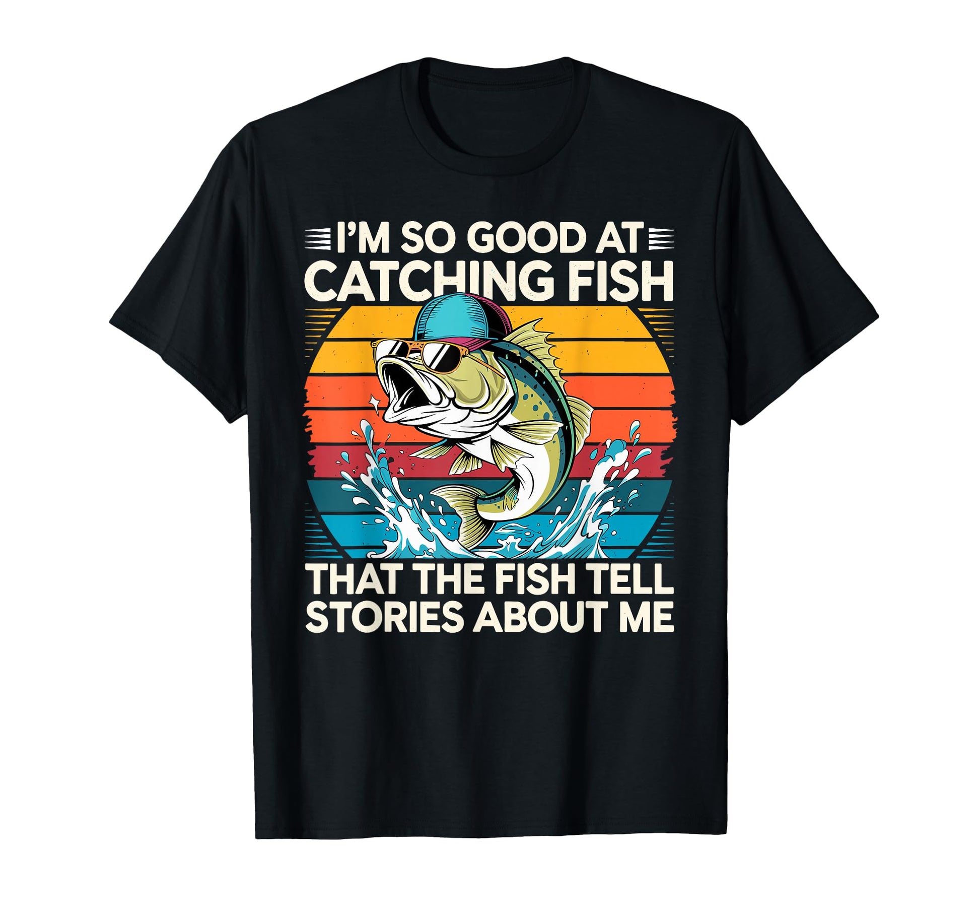 Im So Good Catching Fish That Fish T-Shirt - Fun Novelty Design for Adults - T-Shirt, Sweatshirt, Hoodie