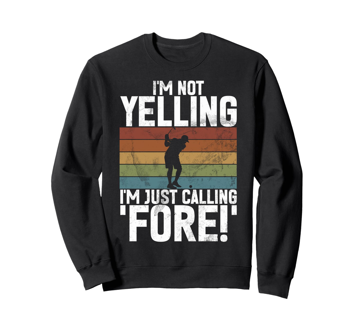 Im Not Yelling Im Just Calling Fore Sweatshirt - Graphic Print Men Women - T-Shirt, Sweatshirt, Hoodie