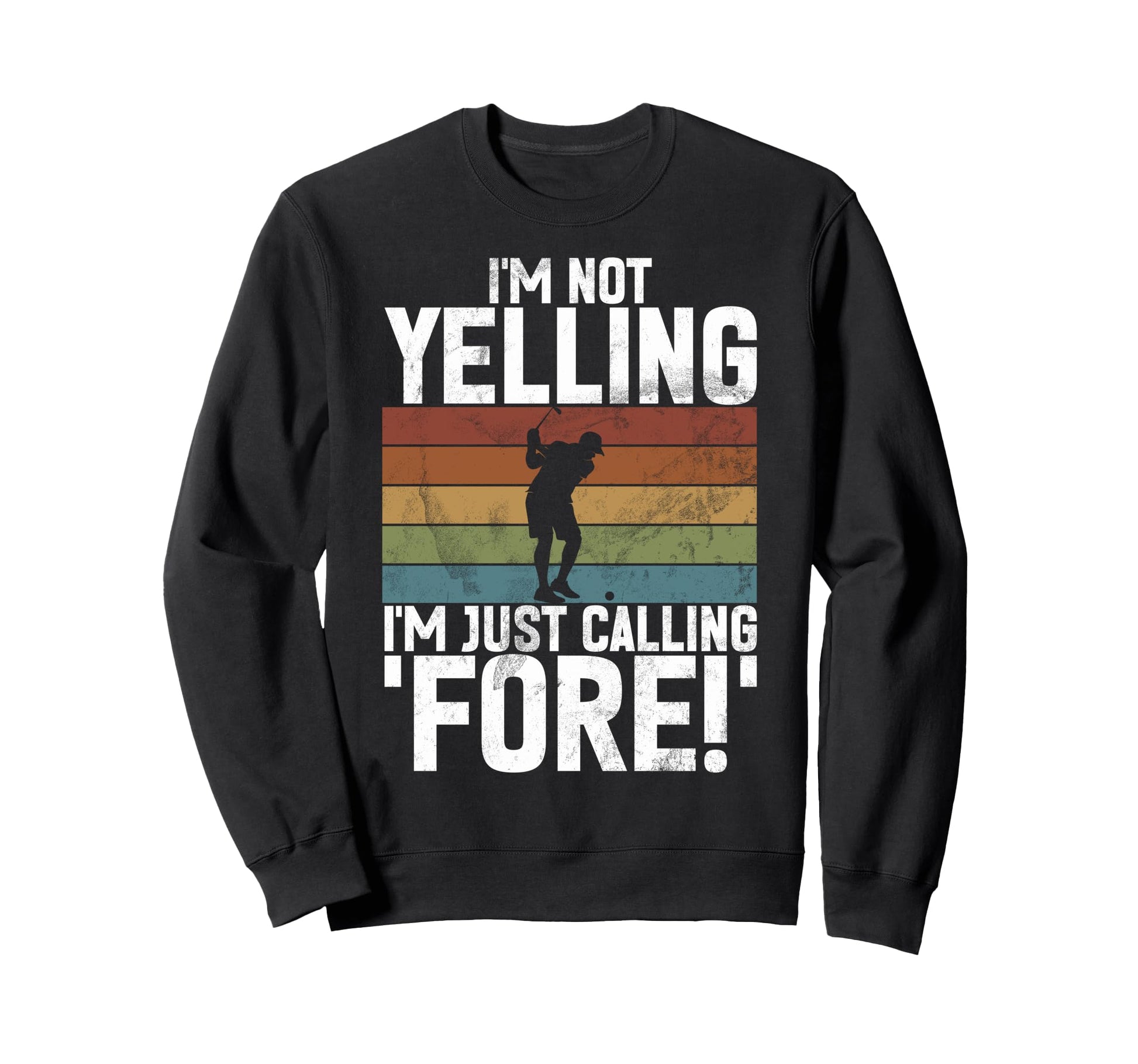 Im Not Yelling Im Just Calling Fore Sweatshirt - Graphic Print Men Women - T-Shirt, Sweatshirt, Hoodie