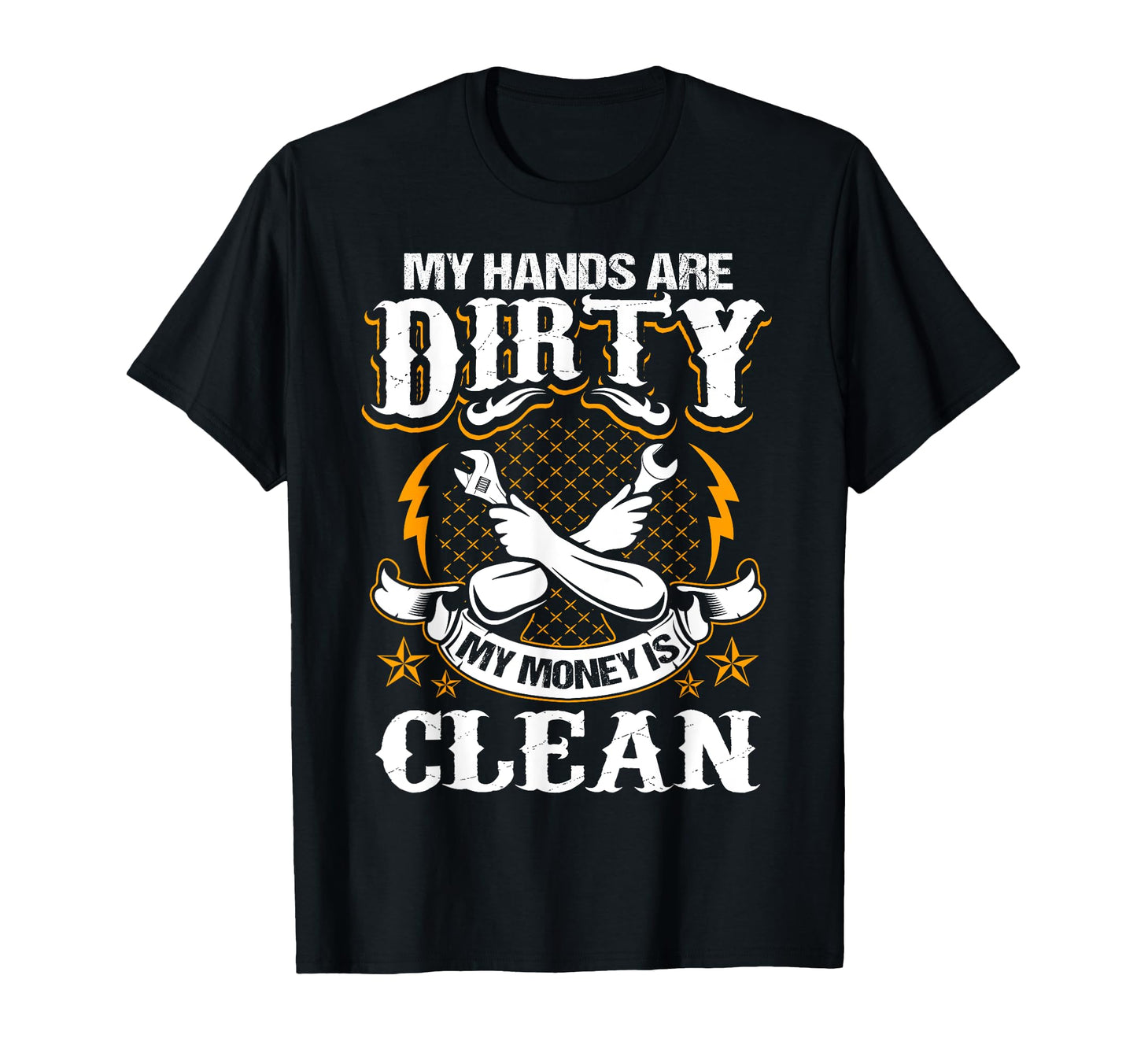 My Hands Are Dirty My Money Is Clean T-Shirt - Graphic Print Men Women - T-Shirt, Sweatshirt, Hoodie
