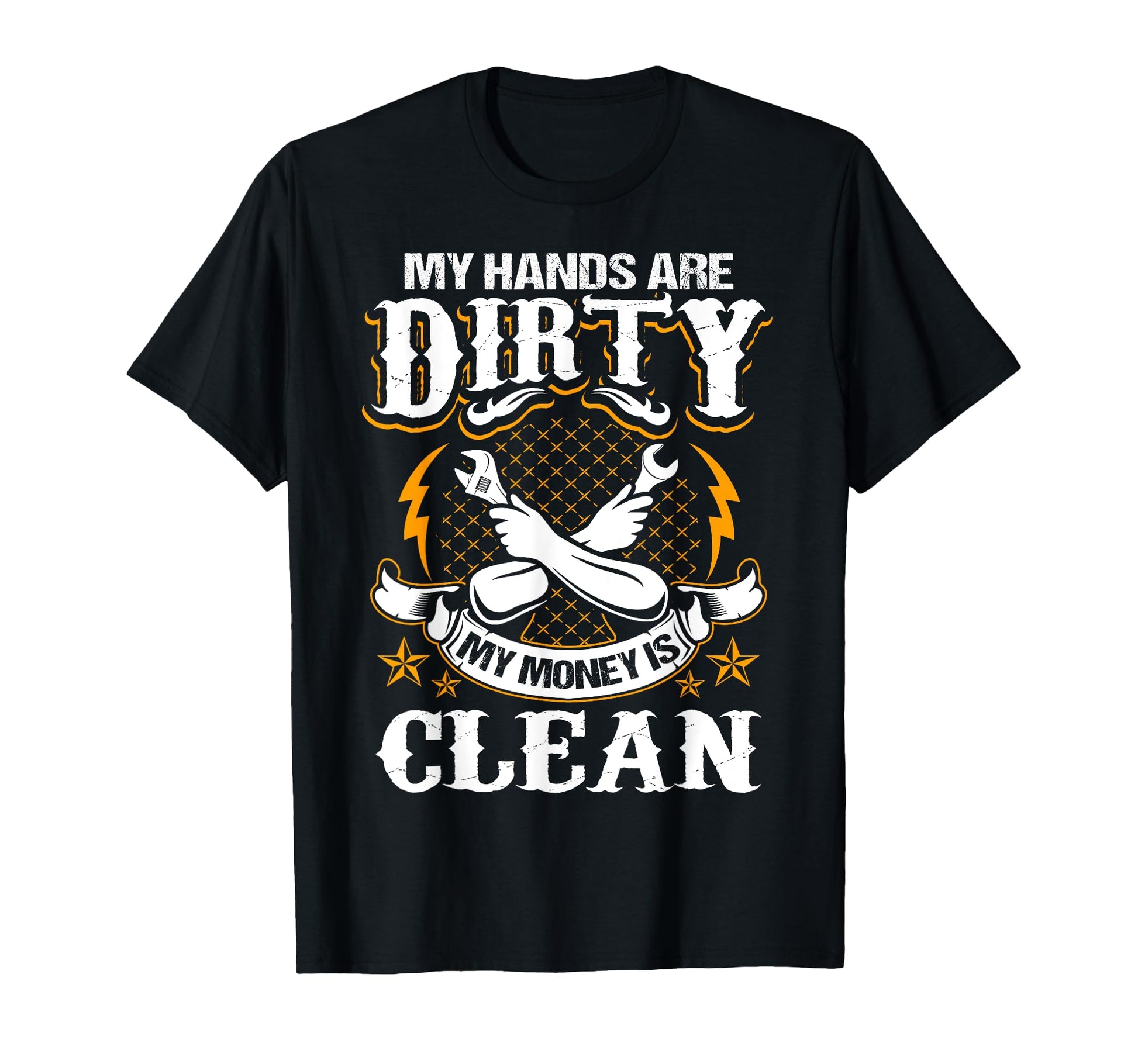 My Hands Are Dirty My Money Is Clean T-Shirt - Graphic Print Men Women - T-Shirt, Sweatshirt, Hoodie