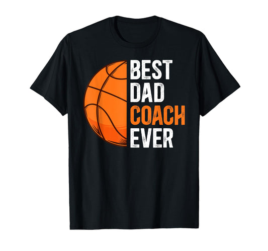 Best Dad Coach Ever Basketball Dad T-Shirt - Minimalist Print Men Women - T-Shirt, Sweatshirt, Hoodie