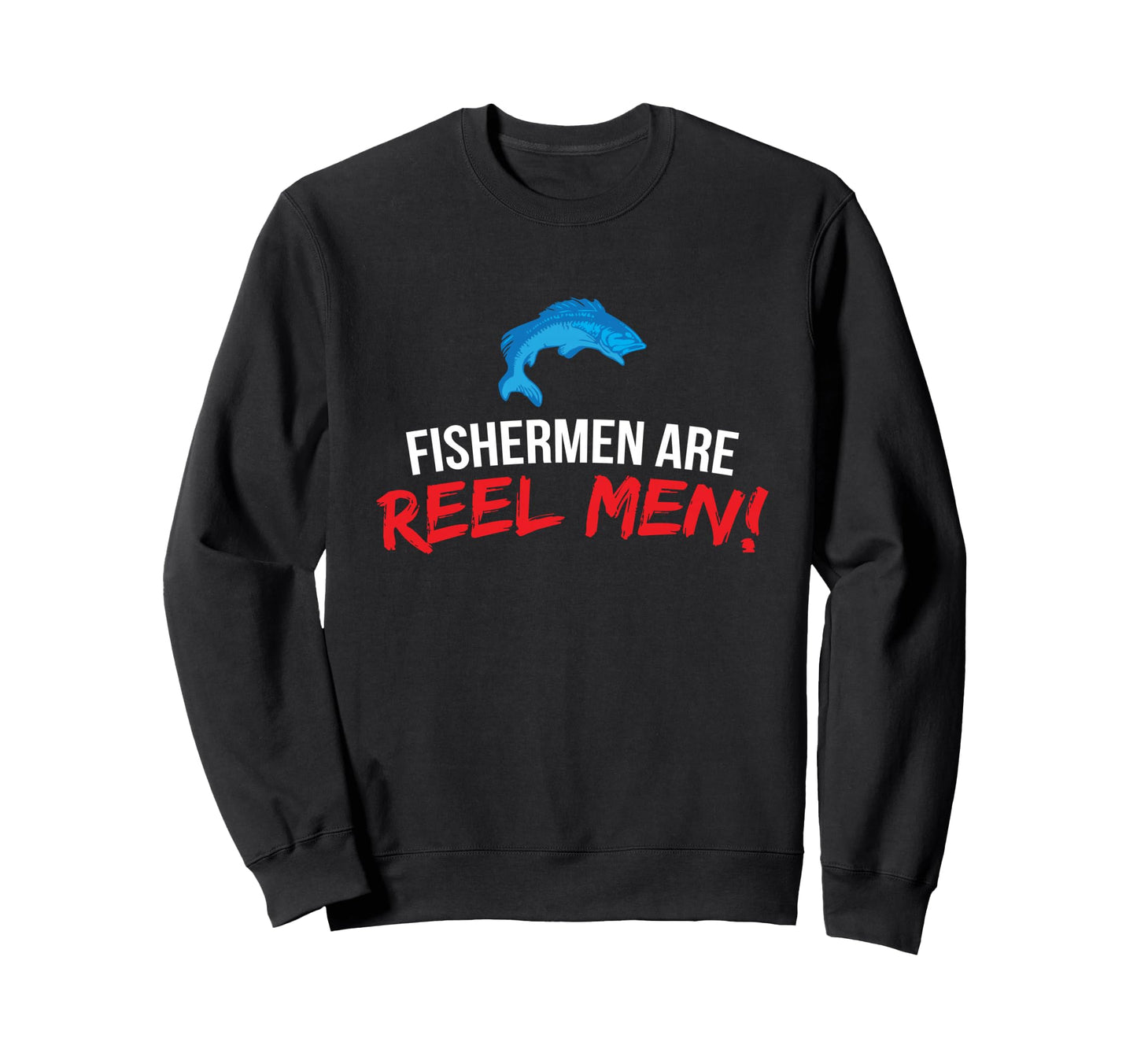 Fishermen Are Reel Funny Fishing Sweatshirt - Aesthetic Graphic for Adults - T-Shirt, Sweatshirt, Hoodie