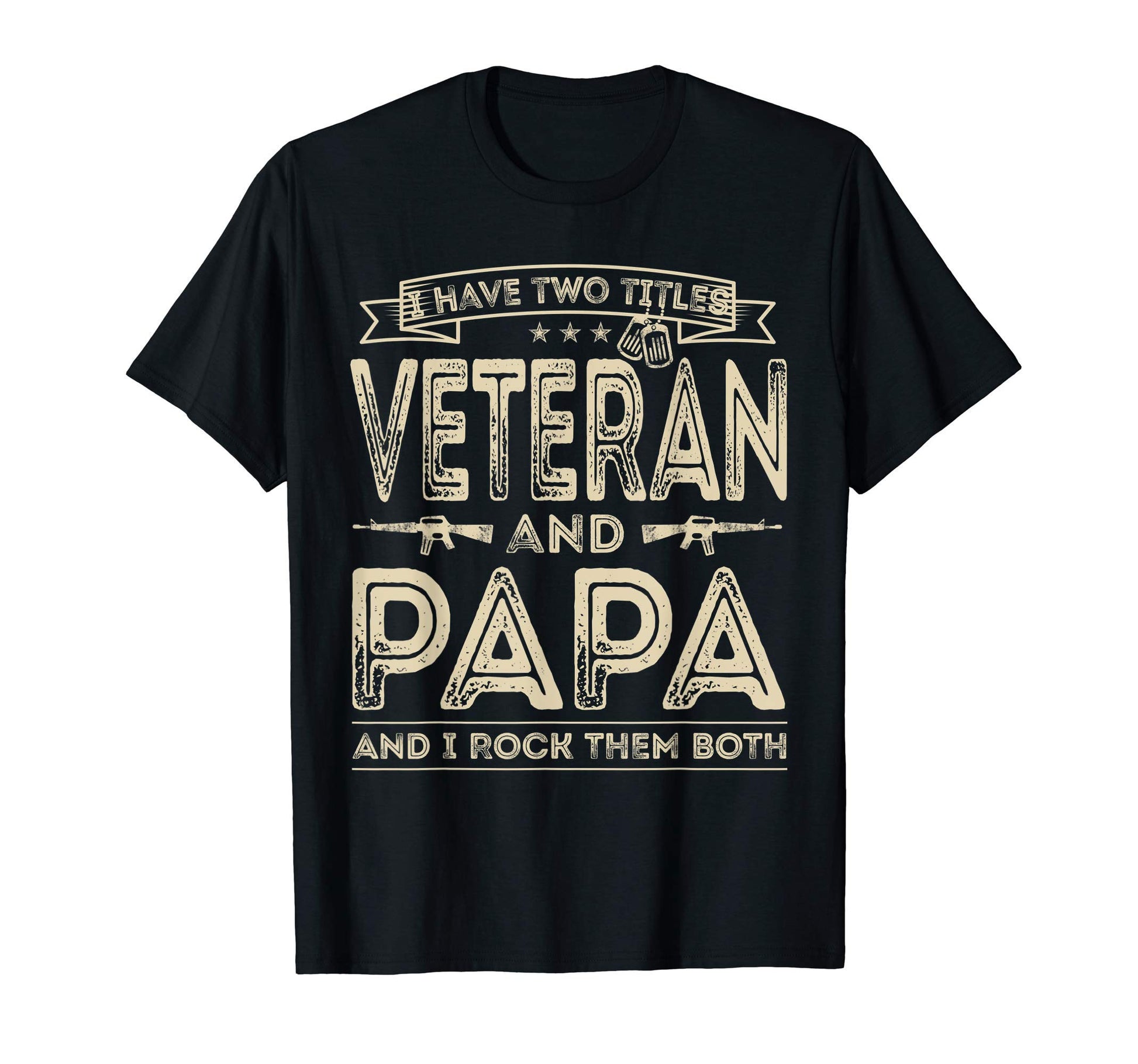 Mens I Have Two Titles Veteran And Papa T-Shirt - Novelty Apparel Unisex - T-Shirt, Sweatshirt, Hoodie