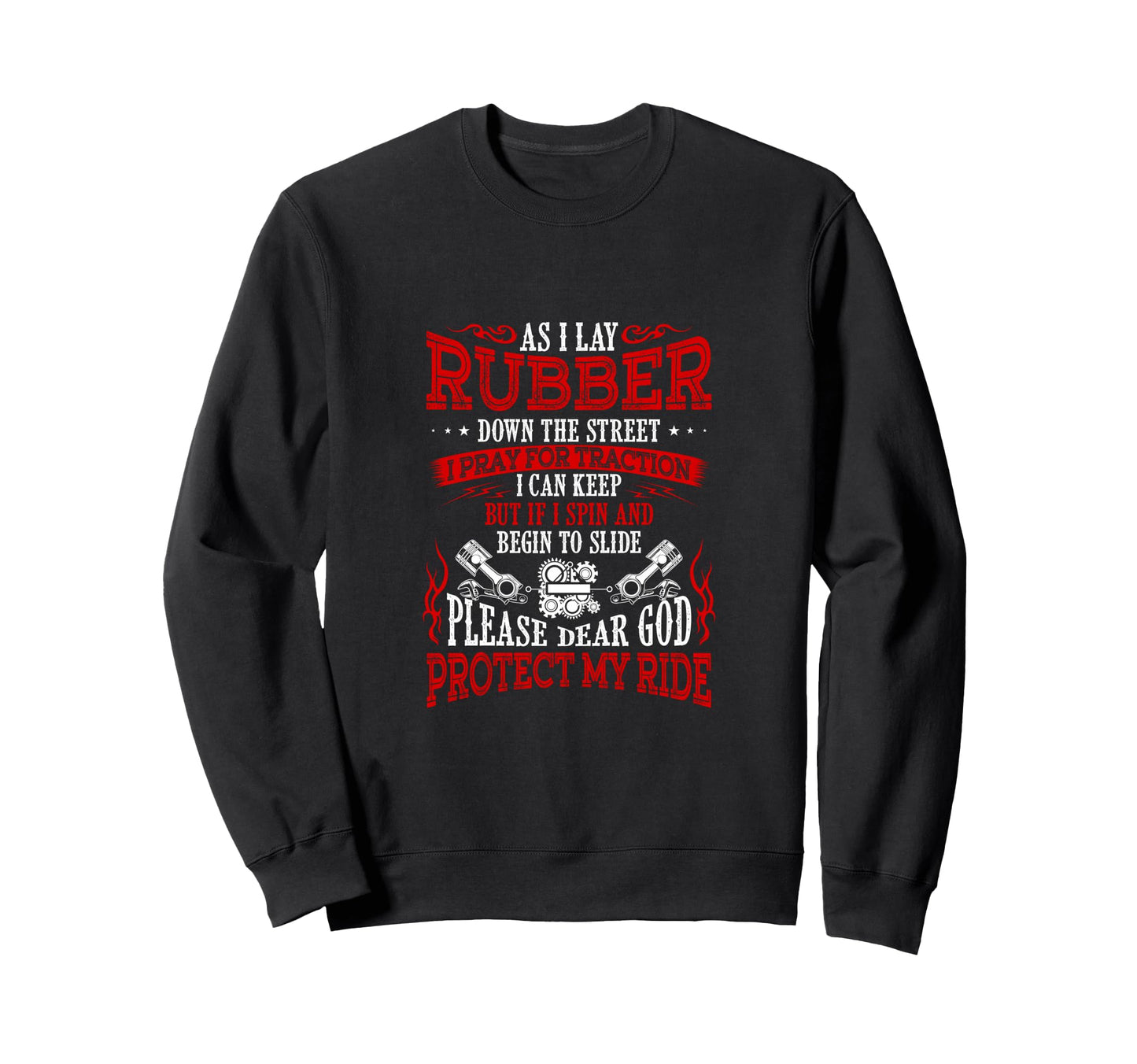 As I Lay Rubber Down Street Bikers Sweatshirt - Graphic Print for Adults - T-Shirt, Sweatshirt, Hoodie