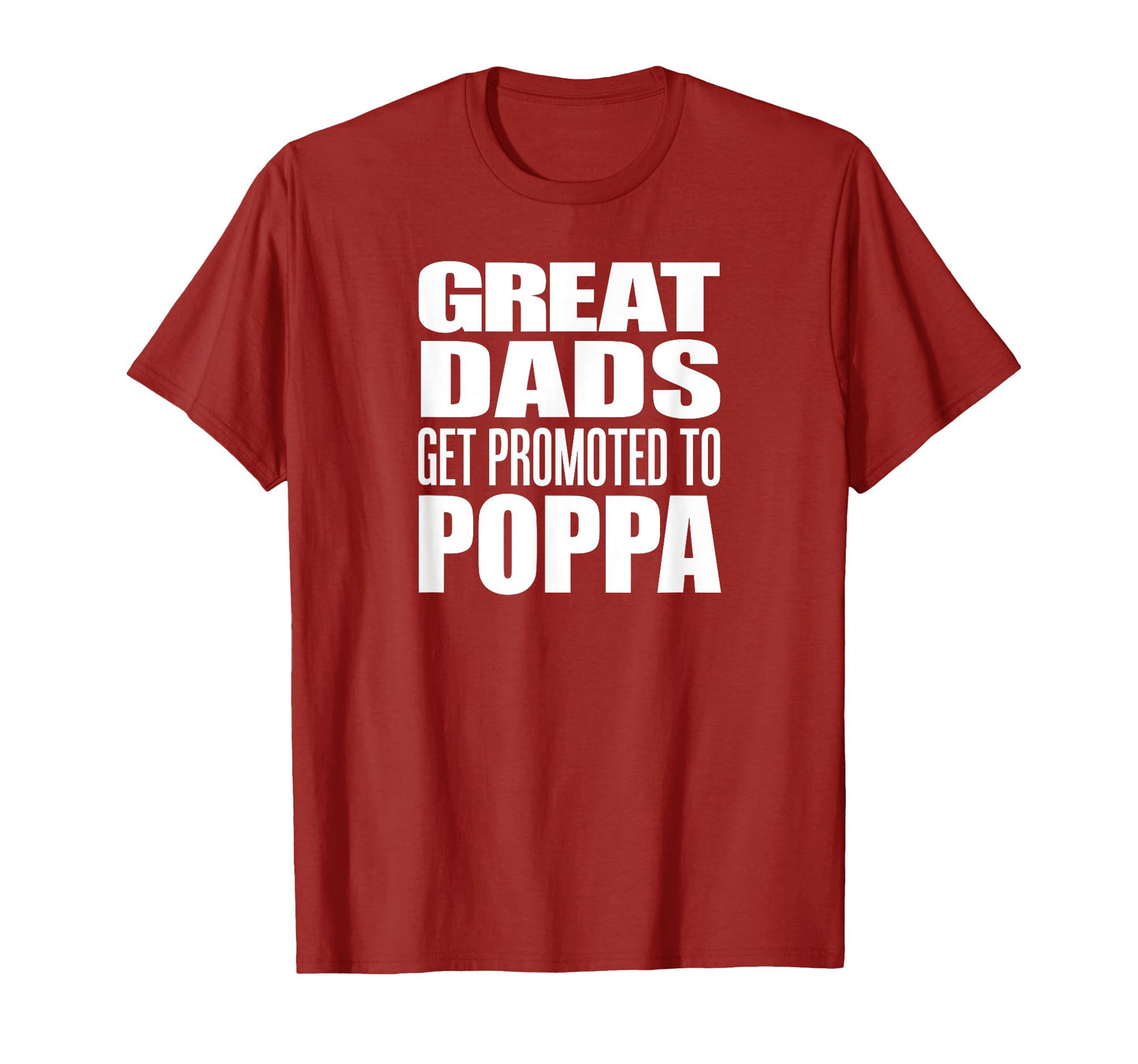 Great Dads Get Promoted To Poppa Grandpa T-Shirt - Graphic Print Unisex - T-Shirt, Sweatshirt, Hoodie