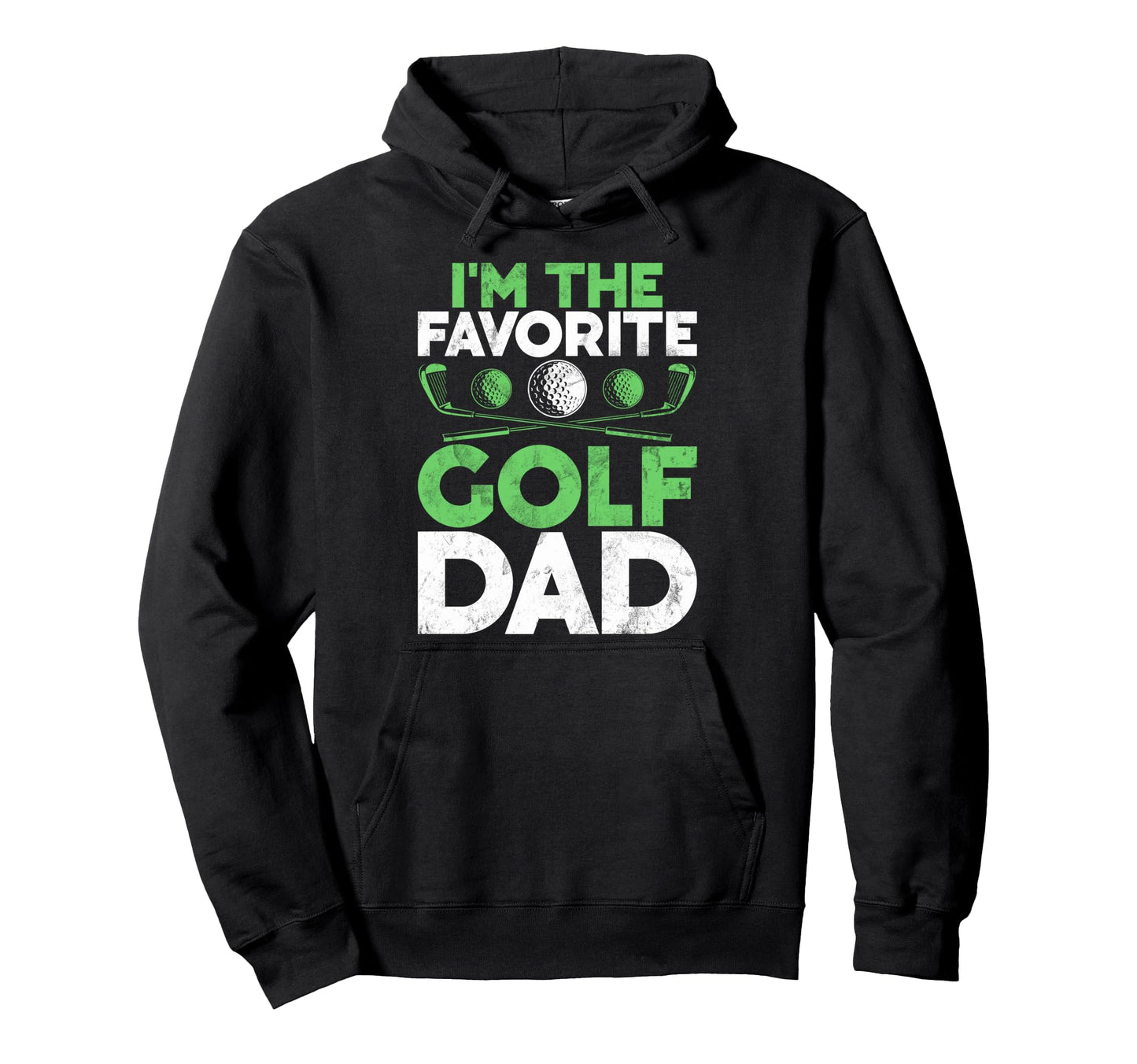 Im Favorite Golf Dad Hoodie - Fun Novelty Design Unisex - T-Shirt, Sweatshirt, Hoodie