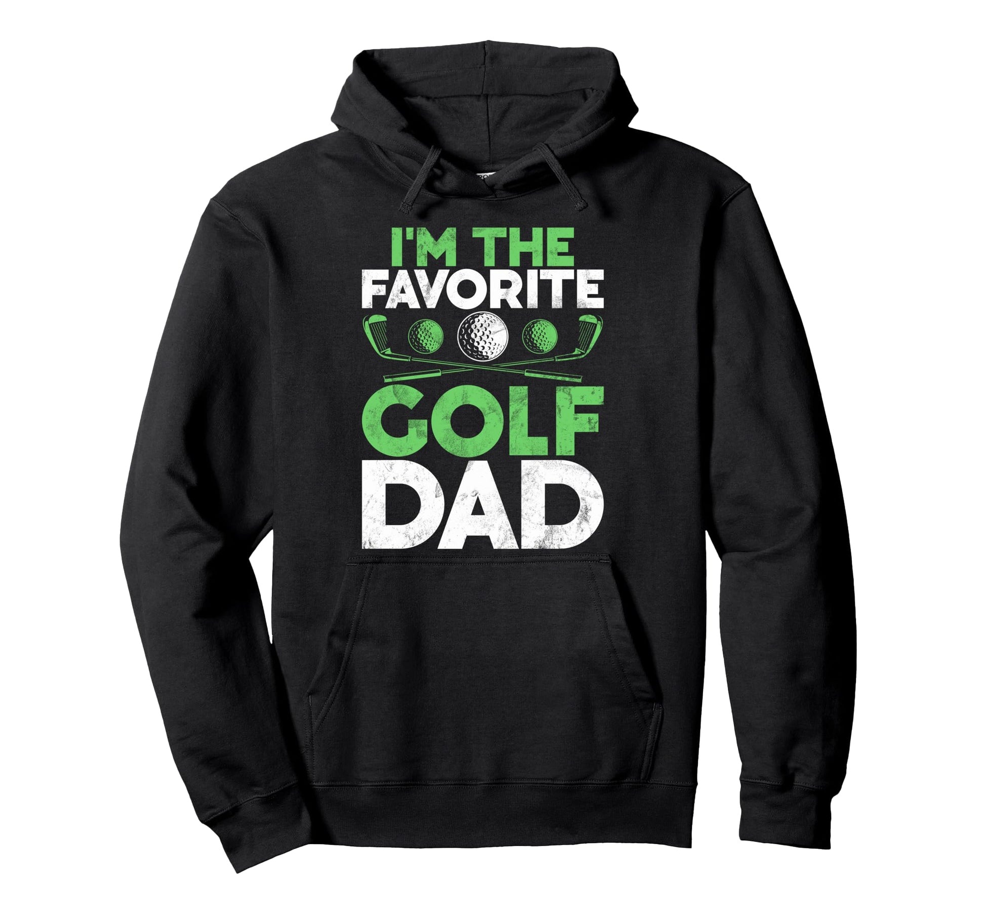 Im Favorite Golf Dad Hoodie - Fun Novelty Design Unisex - T-Shirt, Sweatshirt, Hoodie