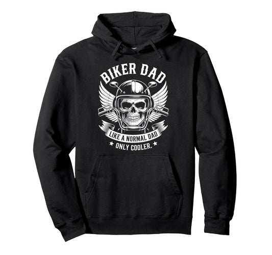Biker Dad Like Normal Dad Only Cooler Hoodie - Fun Novelty Design Unisex - T-Shirt, Sweatshirt, Hoodie