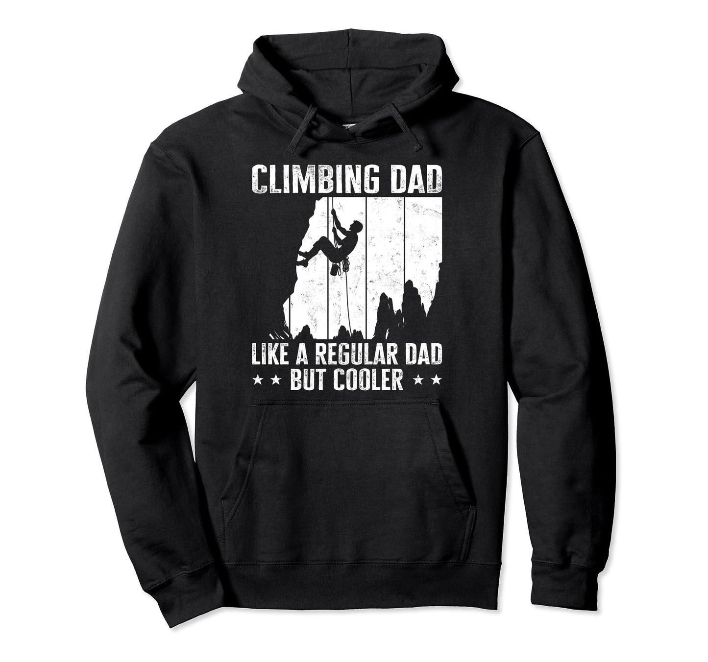 Climbing Dad Like Regular Dad But Hoodie - Streetwear Style Men Women - T-Shirt, Sweatshirt, Hoodie