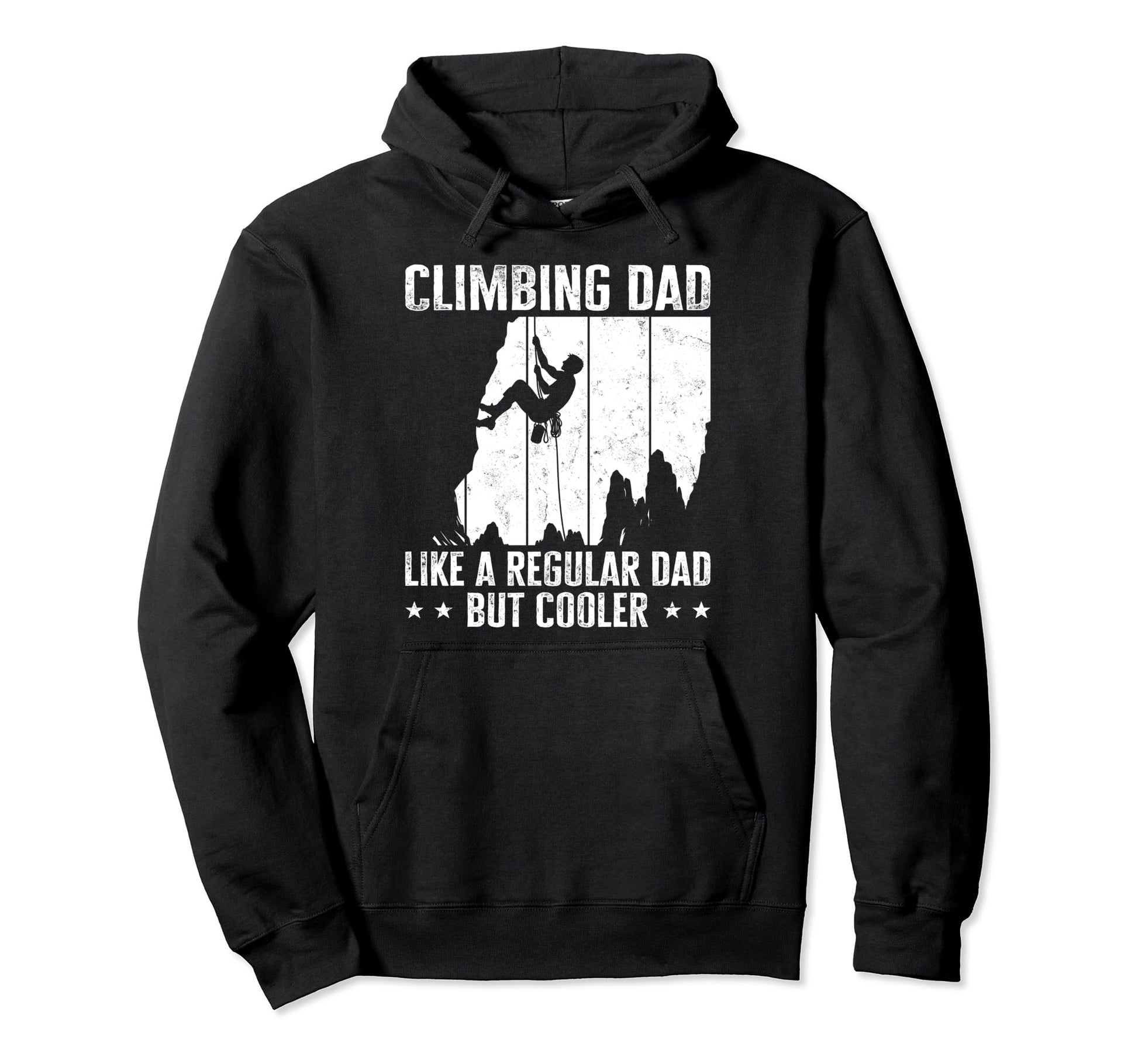 Climbing Dad Like Regular Dad But Hoodie - Streetwear Style Men Women - T-Shirt, Sweatshirt, Hoodie
