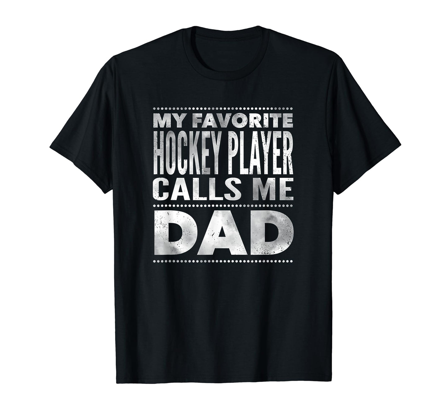 Favorite Hockey Player Calls Me Dad T-Shirt - Unique Graphic Men Women - T-Shirt, Sweatshirt, Hoodie