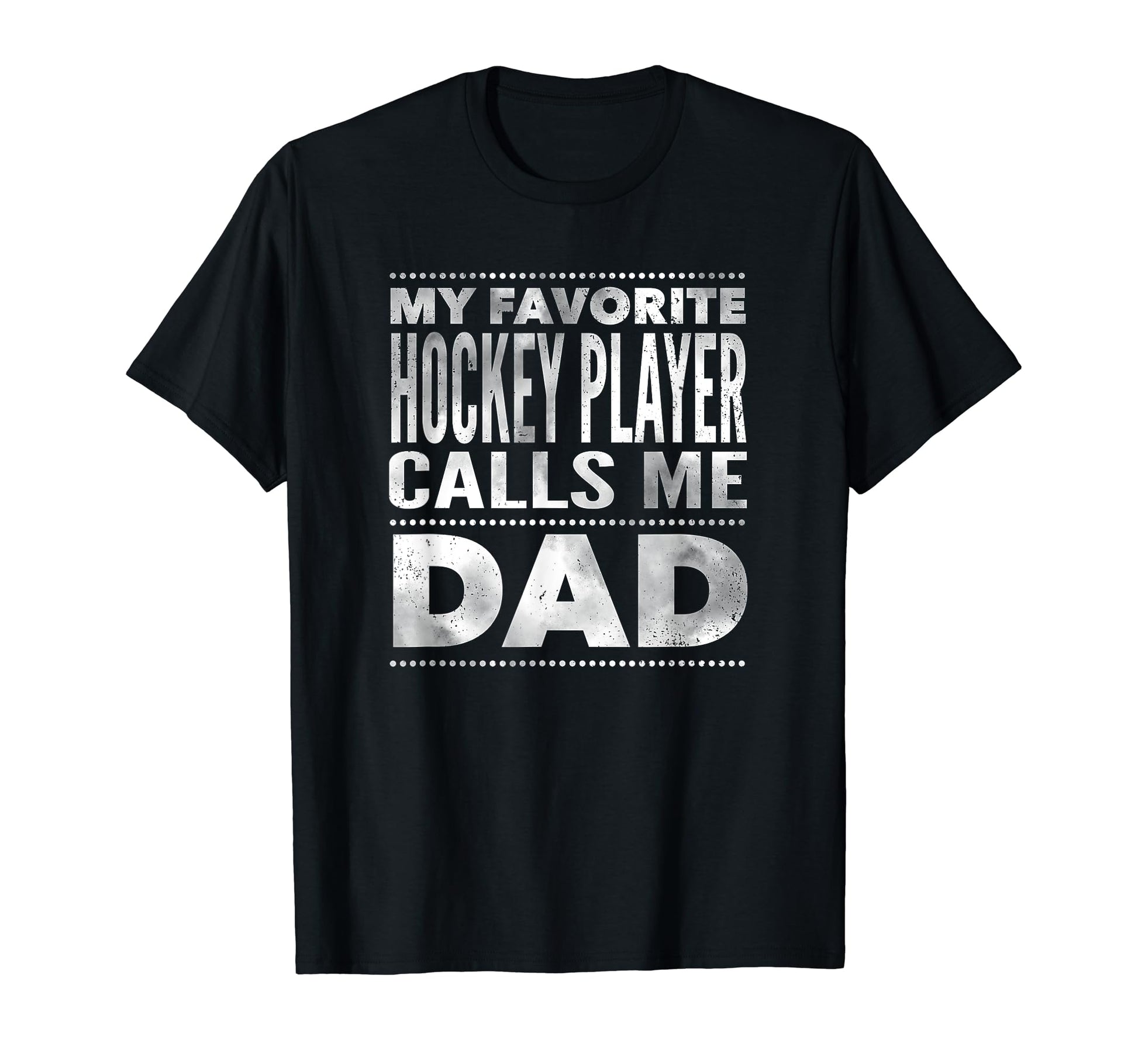 Favorite Hockey Player Calls Me Dad T-Shirt - Unique Graphic Men Women - T-Shirt, Sweatshirt, Hoodie