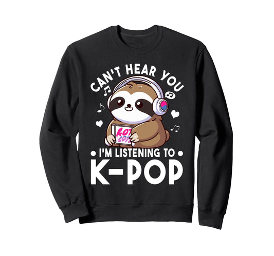 Cant Hear You Im Listening To Sweatshirt - Streetwear Style for Adults - T-Shirt, Sweatshirt, Hoodie