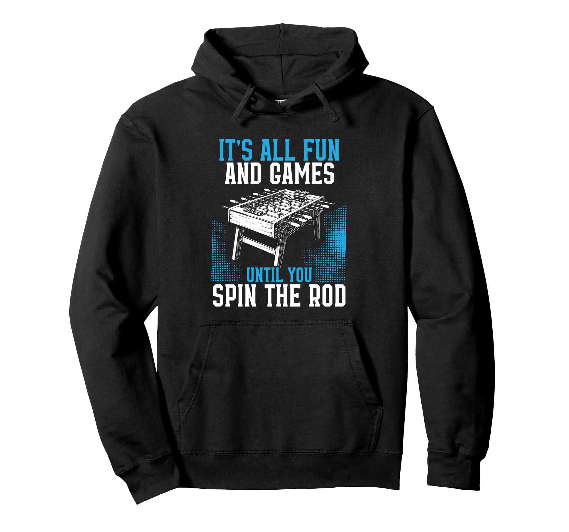 Its All Fun Games Until You Spin Rod Hoodie - Custom Art Print Unisex - T-Shirt, Sweatshirt, Hoodie