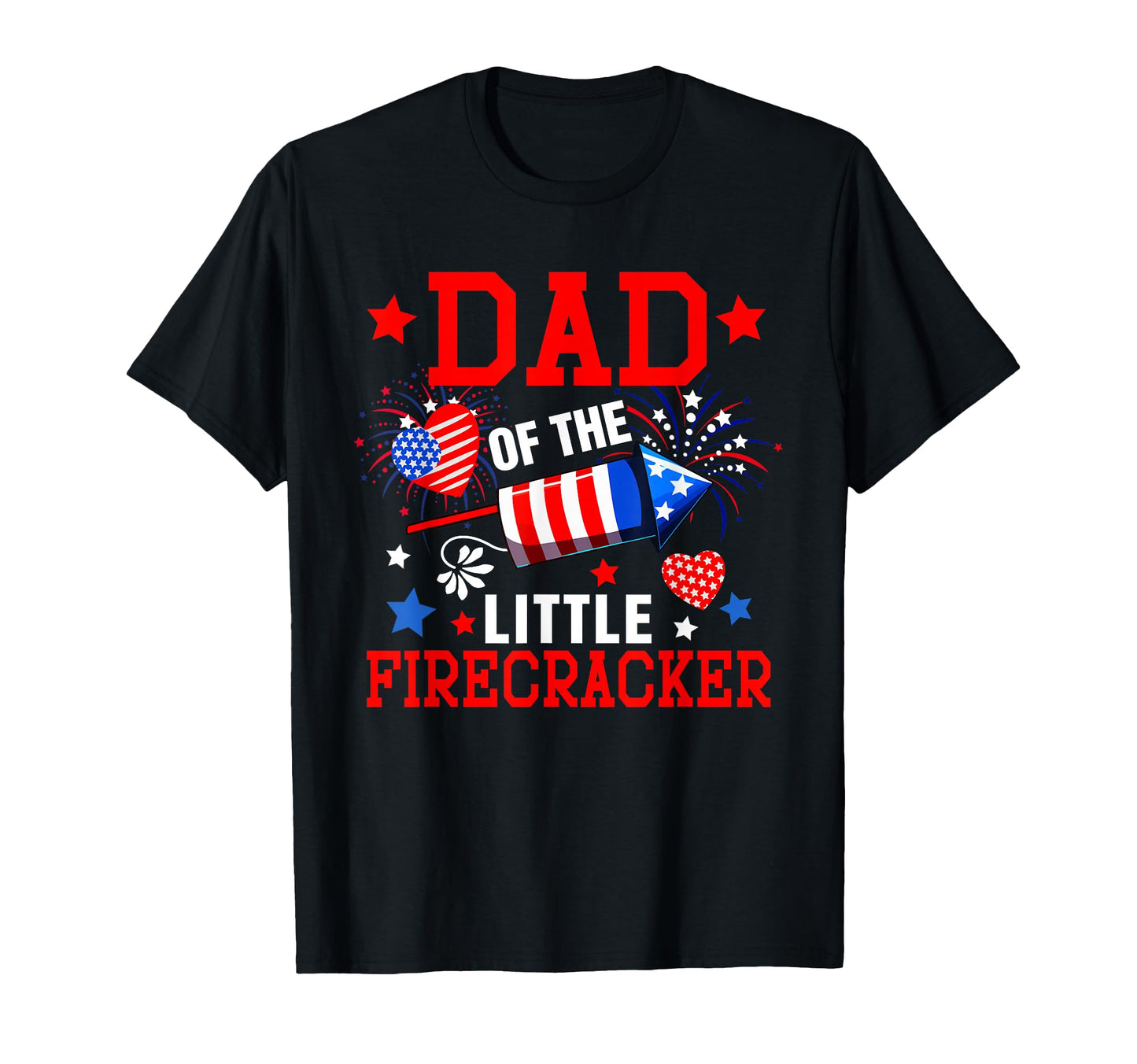 Dad Little Firecracker 4Th July T-Shirt - Fun Novelty Design for Adults - T-Shirt, Sweatshirt, Hoodie