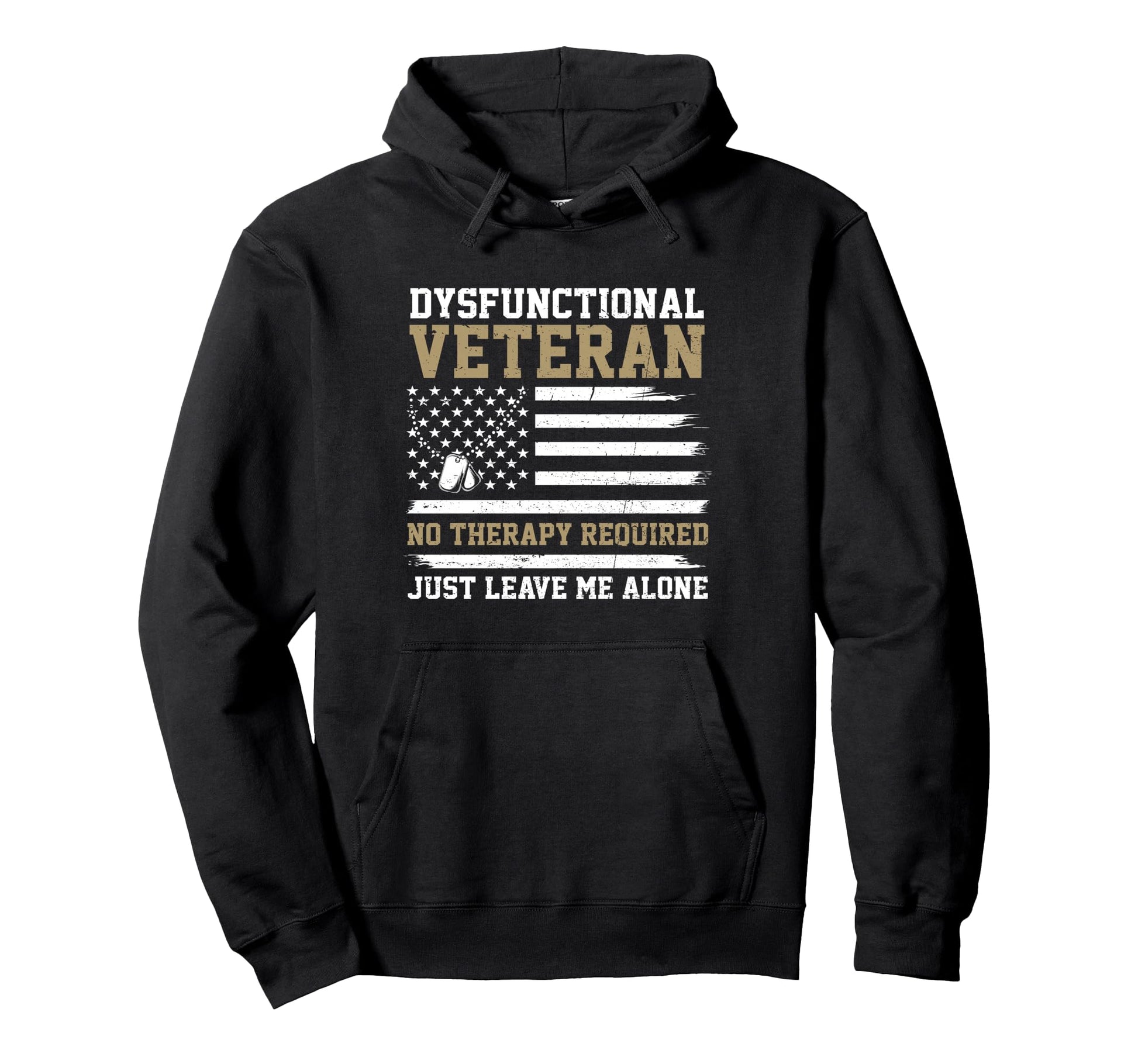 Funny Dysfunctional Veteran No Hoodie - Minimalist Print for Adults - T-Shirt, Sweatshirt, Hoodie