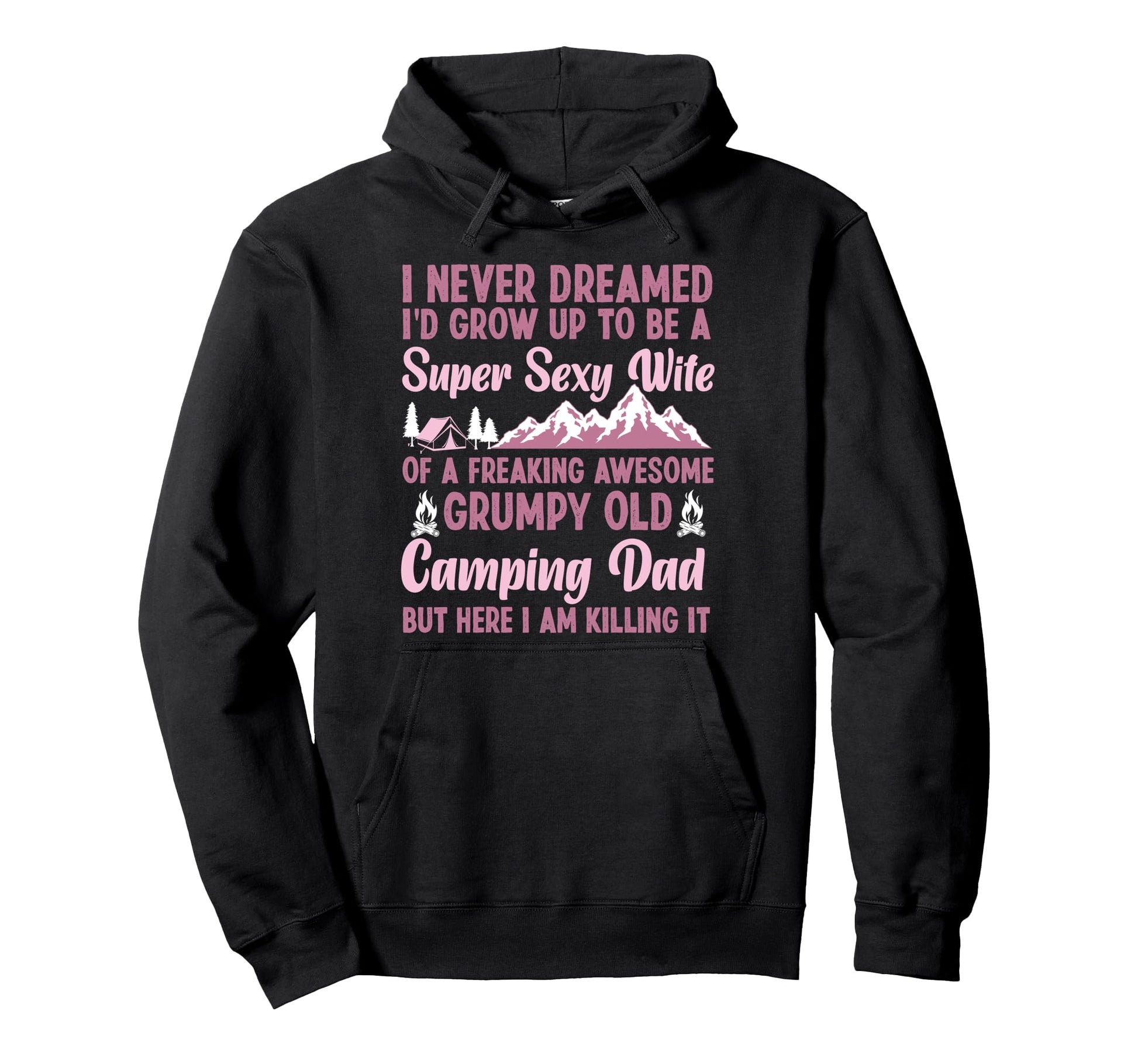 Super Sexy Wife Camping Dad Tent Hoodie - Trendy Graphic for Adults - T-Shirt, Sweatshirt, Hoodie