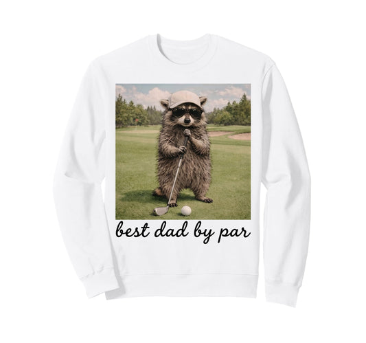 Best Dad Par Funny Golf Raccoon Sweatshirt - Fun Novelty Design Unisex - T-Shirt, Sweatshirt, Hoodie