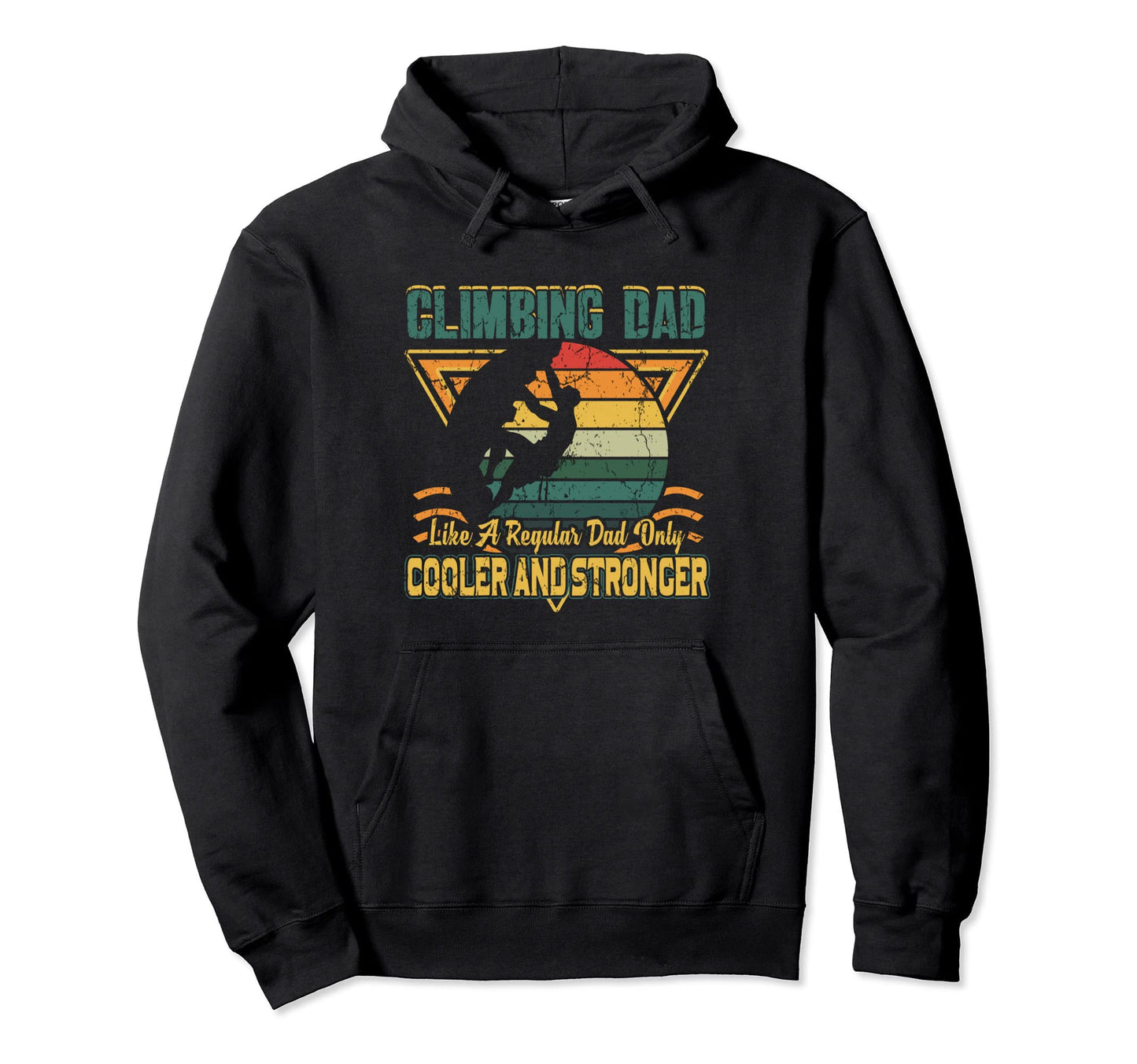 Climbing Dad Like Regular Dad Only Hoodie - Novelty Apparel Men Women - T-Shirt, Sweatshirt, Hoodie