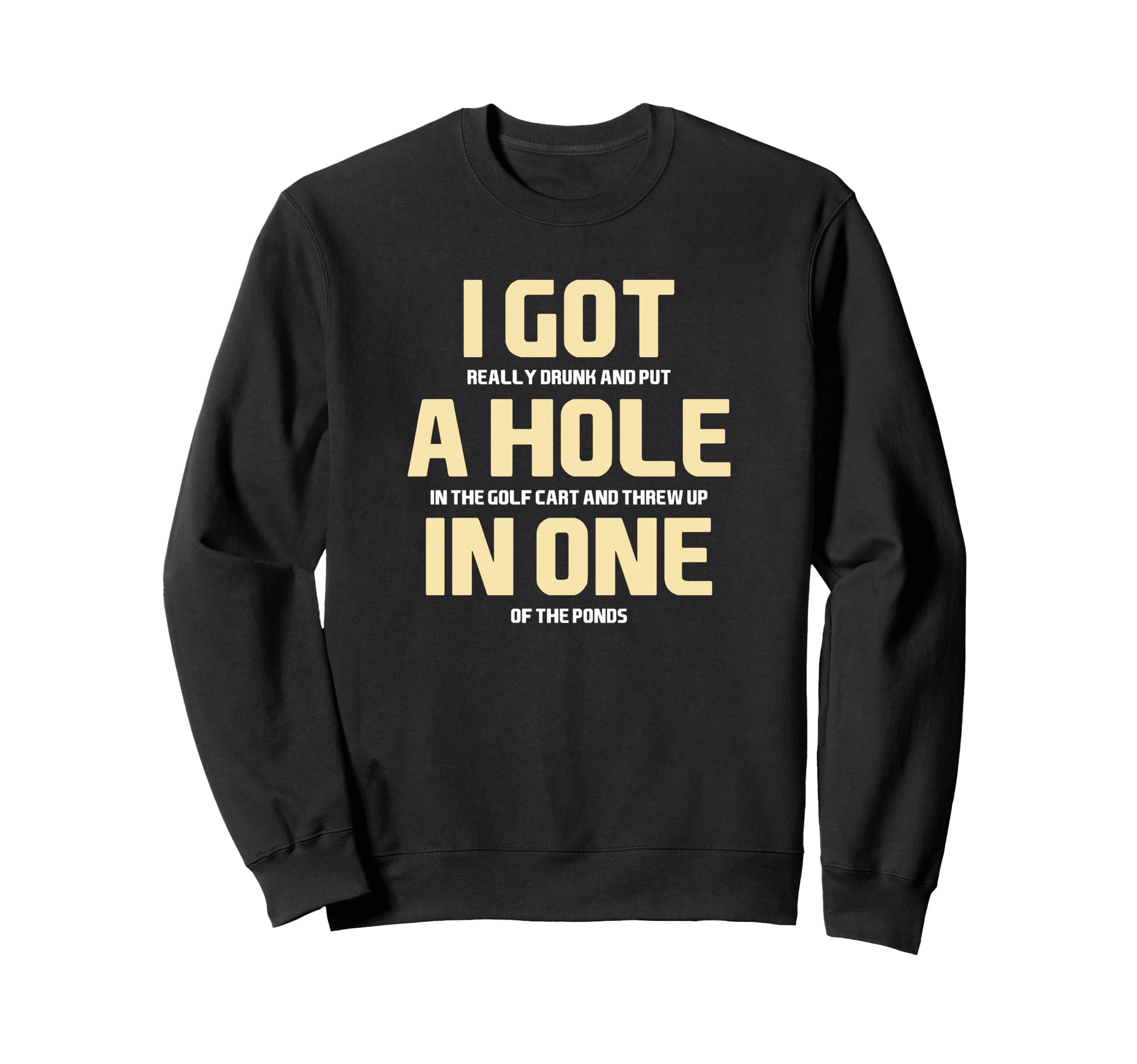 I Got Hole One Golfing Golf Lover Sweatshirt - Trendy Graphic for Adults - T-Shirt, Sweatshirt, Hoodie