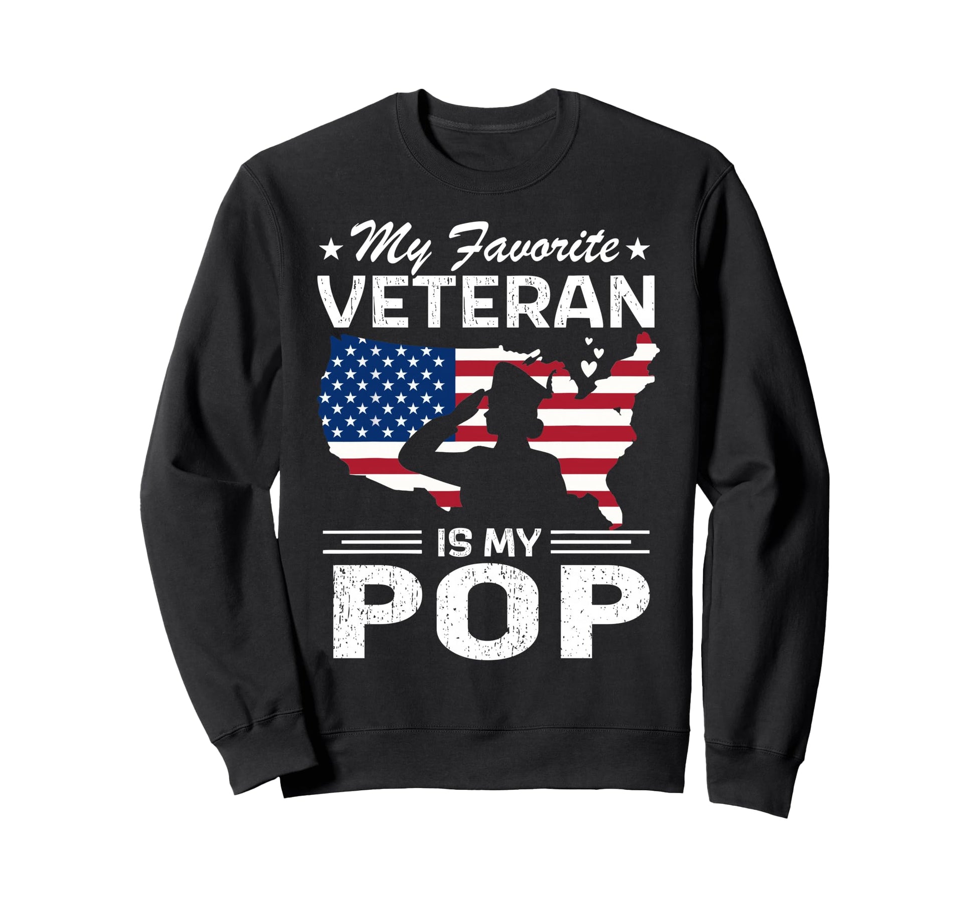 My Favorite Veteran Is My Pop Sweatshirt - Fun Novelty Design Unisex - T-Shirt, Sweatshirt, Hoodie