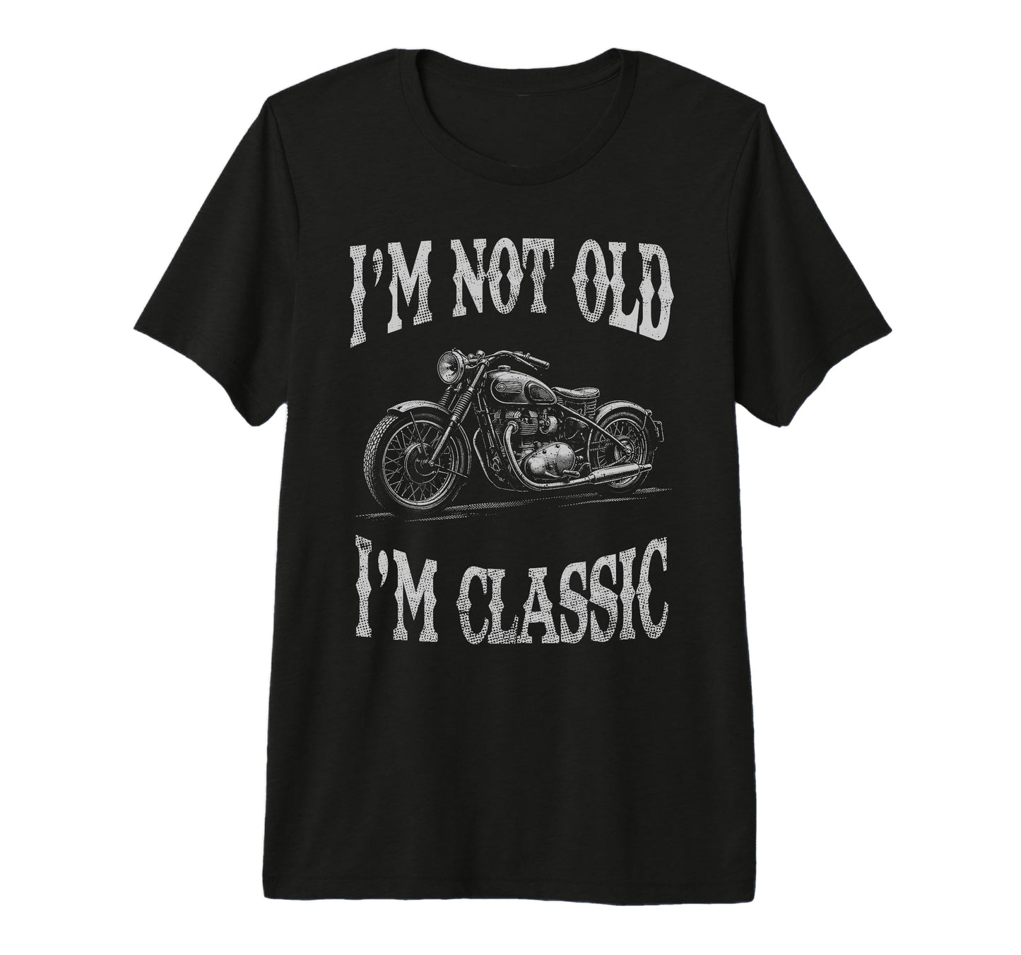 Im Not Old Im Funny Motorcycle Mens T-Shirt - Novelty Apparel Men Women - T-Shirt, Sweatshirt, Hoodie