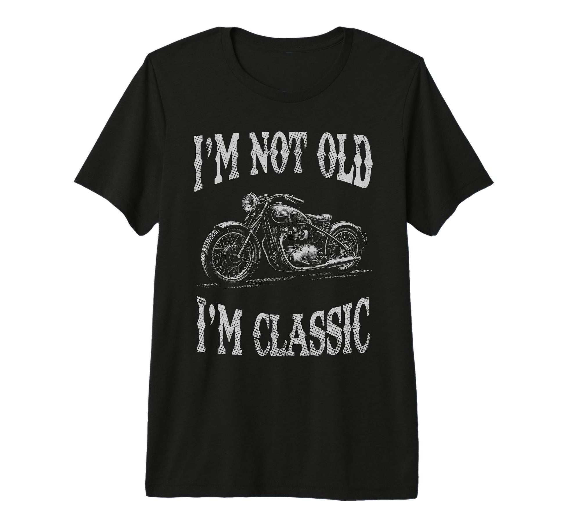 Im Not Old Im Funny Motorcycle Mens T-Shirt - Novelty Apparel Men Women - T-Shirt, Sweatshirt, Hoodie