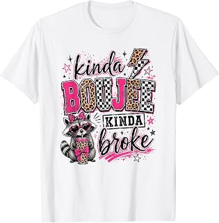 Funny Kinda Boujee Kinda Broke Cute Sarcastic Raccoon T-Shirt Unisex T-shirt, Sweatshirt, Hoodie, Long Sleeve Tee - T-Shirt, Sweatshirt, Hoodie