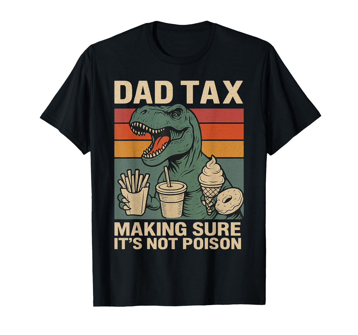 Fathers Day Dad Tax Making Sure Its T-Shirt - Trendy Graphic for Adults - T-Shirt, Sweatshirt, Hoodie