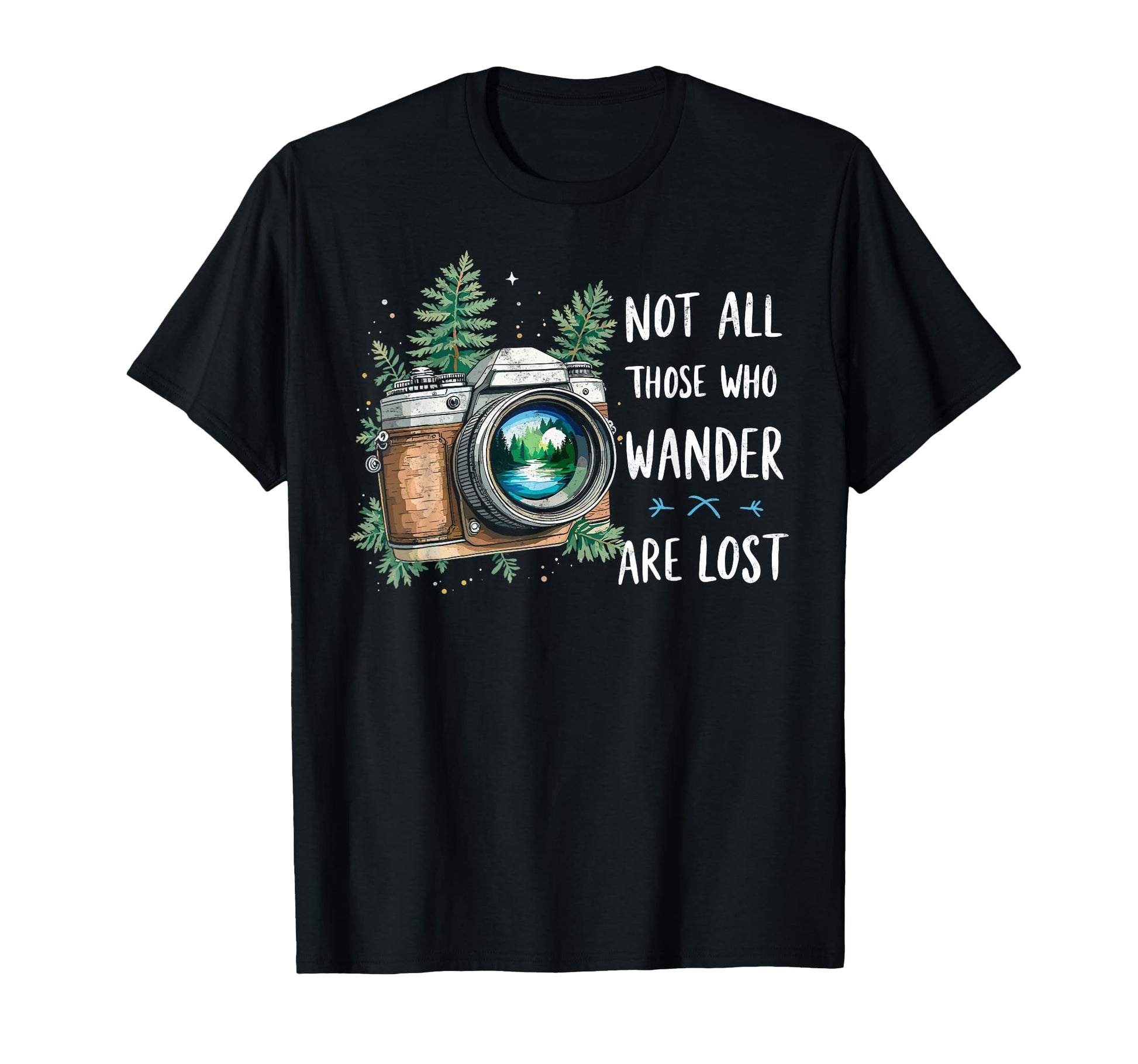 Not All Who Wander Lost Camping Hiking T-Shirt - Streetwear Style Unisex - T-Shirt, Sweatshirt, Hoodie