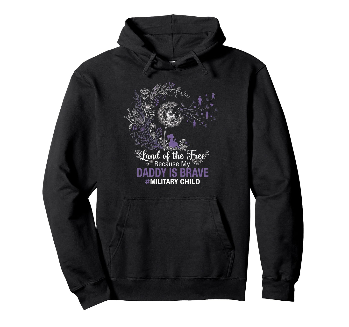 Land Free Because My Daddy Is Brave Hoodie - Custom Art Print Men Women - T-Shirt, Sweatshirt, Hoodie
