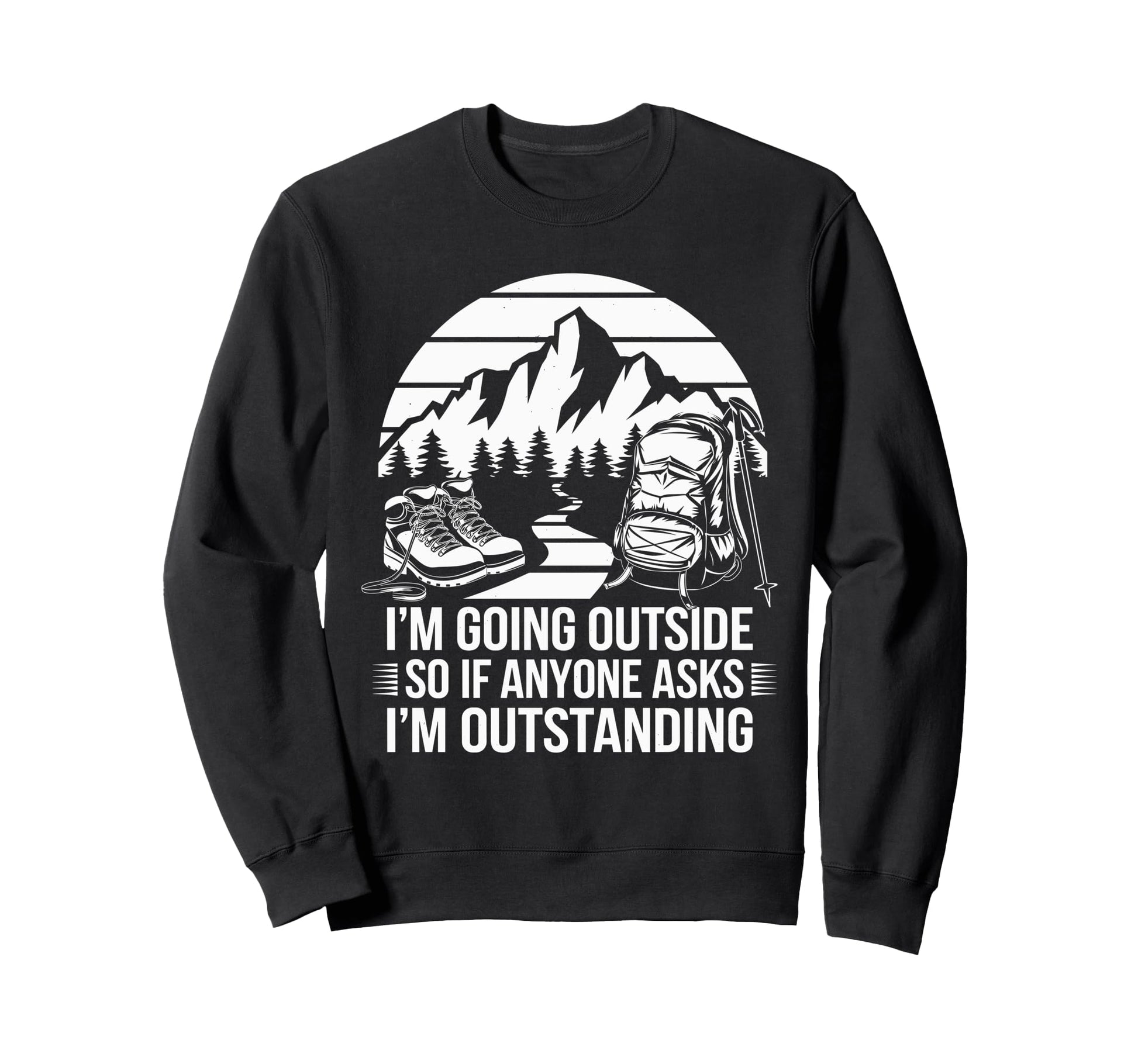 Funny Outdoor Dad Joke Pun Im Sweatshirt - Aesthetic Graphic Unisex - T-Shirt, Sweatshirt, Hoodie