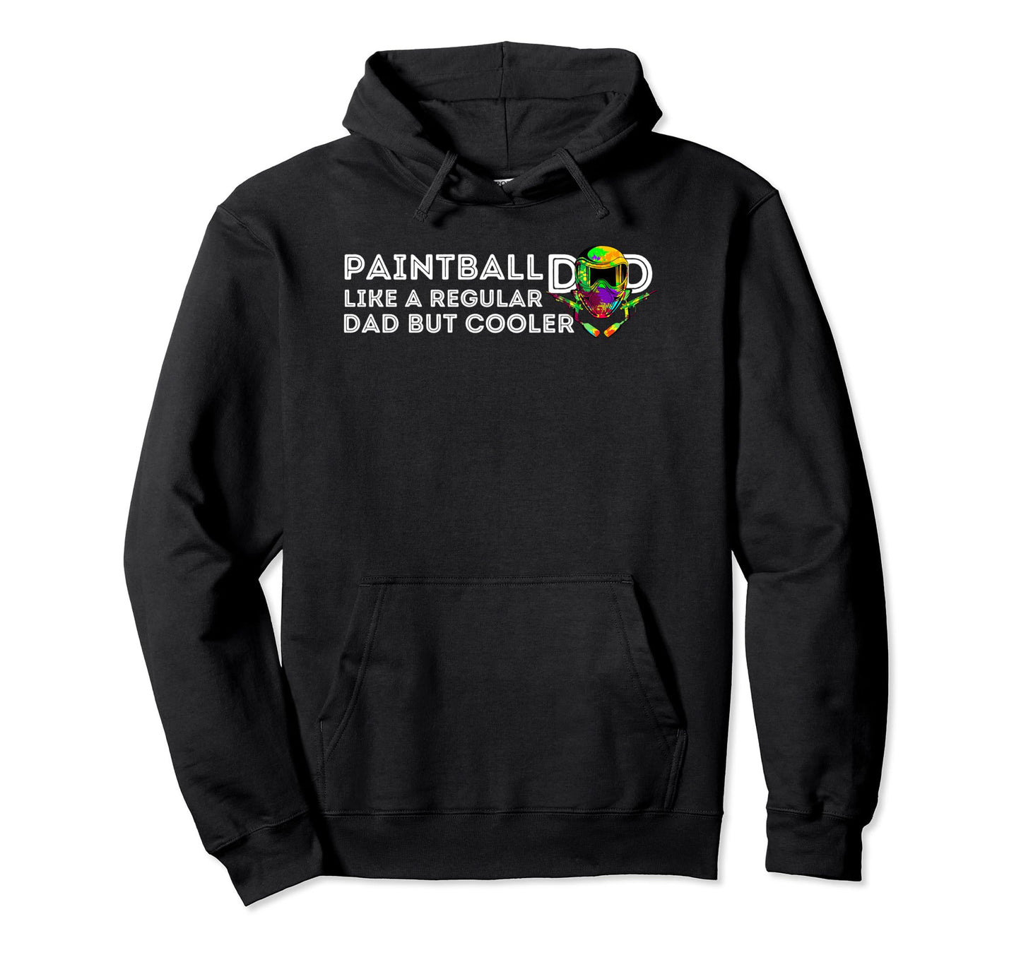 Paintball Dad Like Regular Dad But Cooler Hoodie - Novelty Apparel Unisex - T-Shirt, Sweatshirt, Hoodie