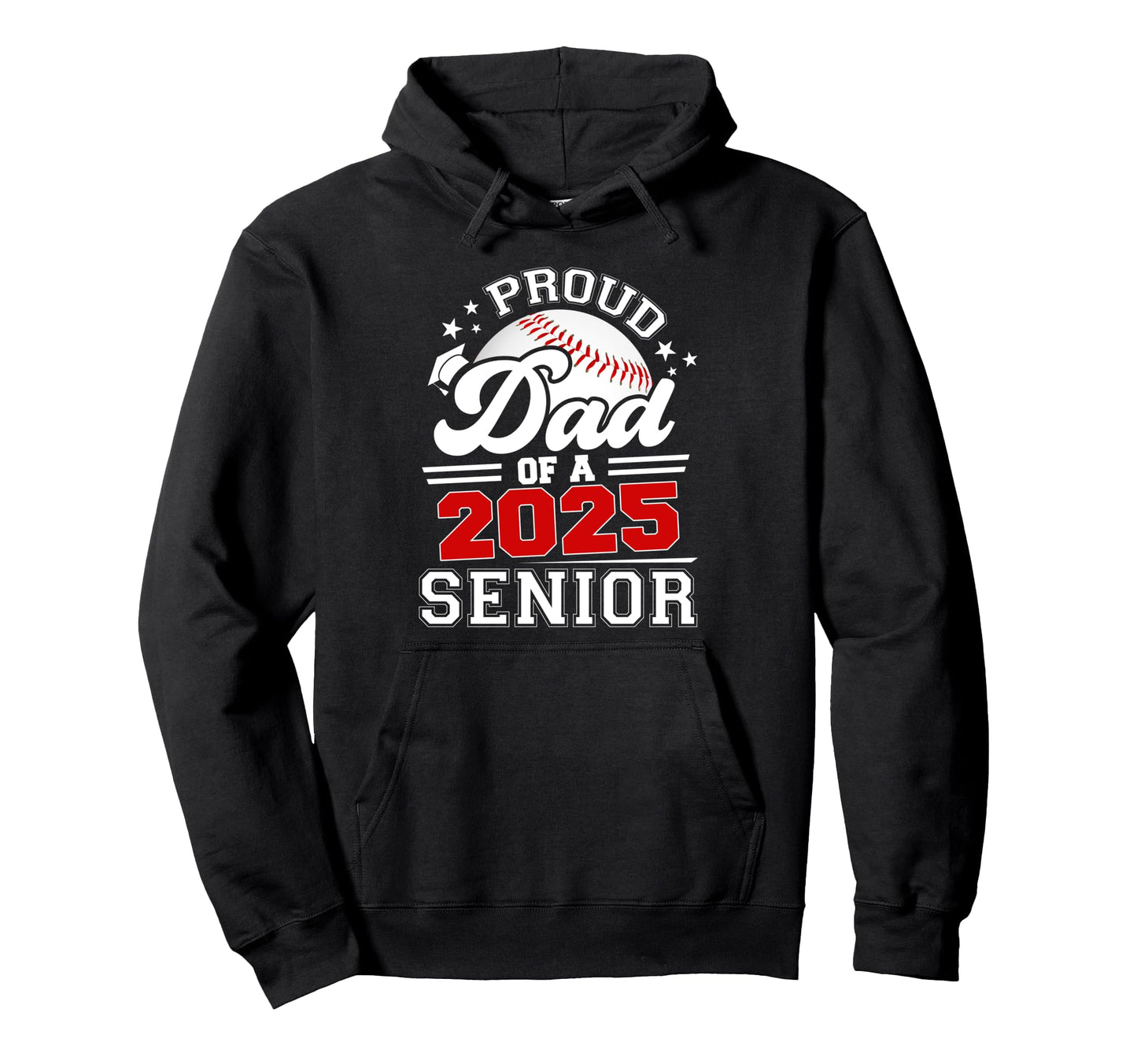 Proud Dad 2025 Senior Baseball Graduate Grad Hoodie - Graphic Print Unisex - T-Shirt, Sweatshirt, Hoodie