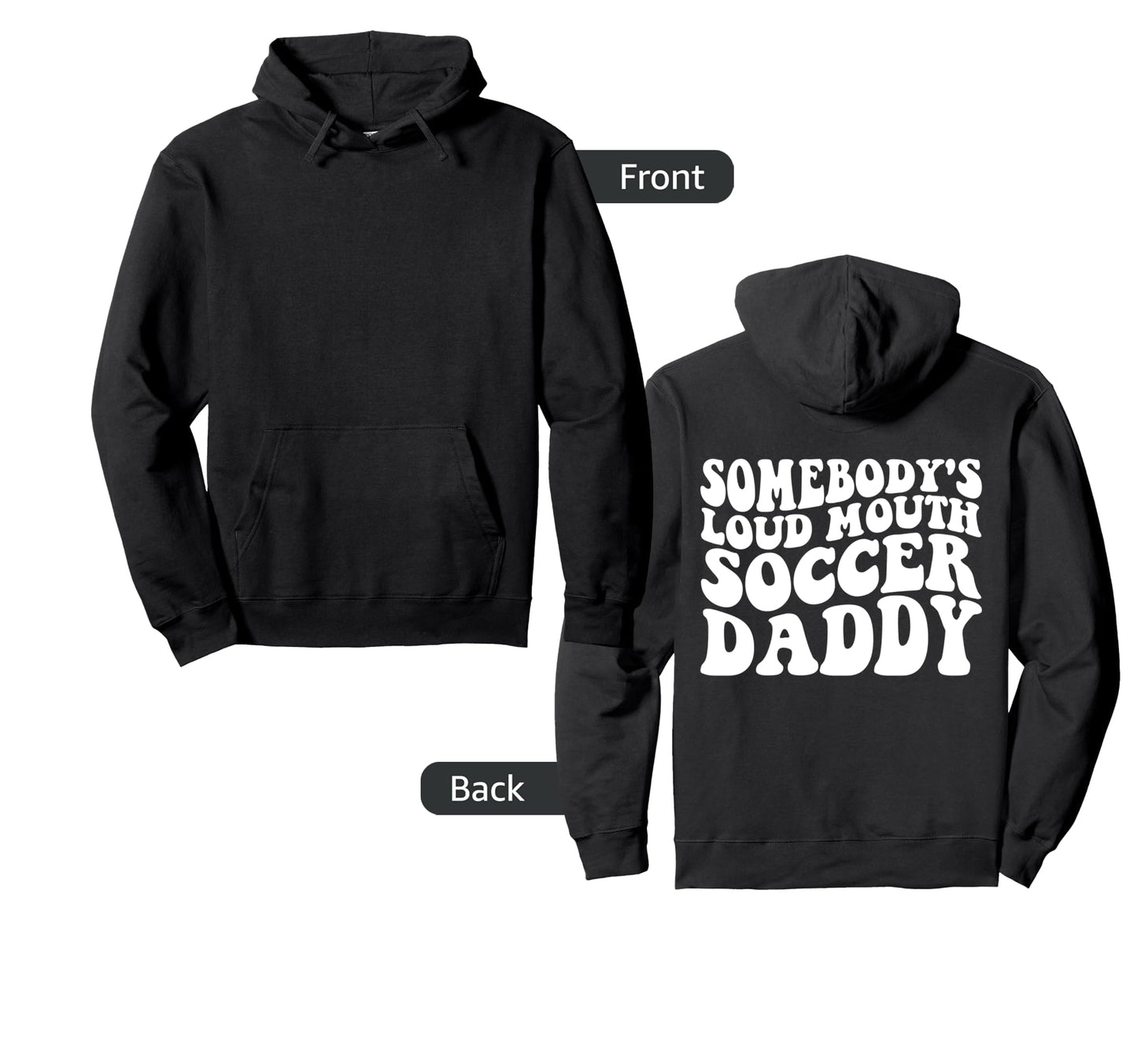 Somebodys Loud Mouth Soccer Daddy Hoodie - Novelty Apparel Unisex - T-Shirt, Sweatshirt, Hoodie