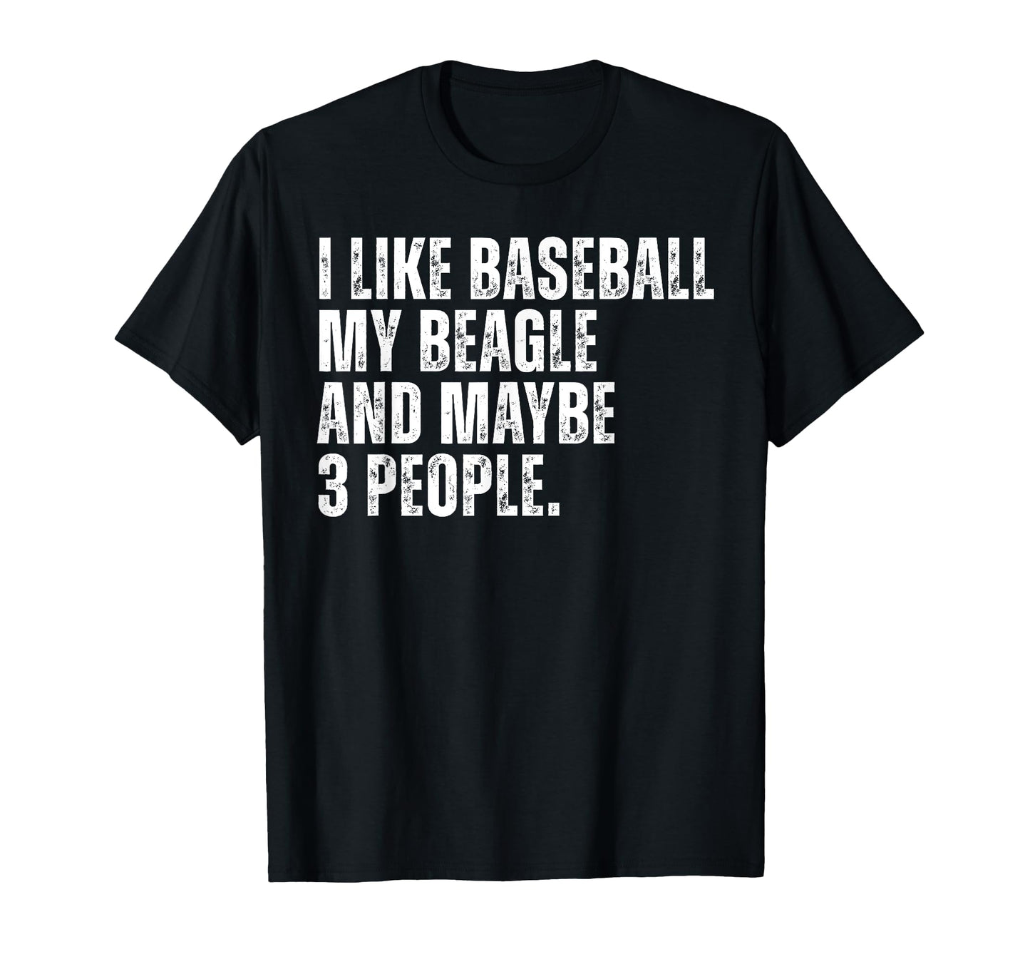 Beagle Dog Owner I Like Baseball T-Shirt - Casual Everyday Wear Unisex - T-Shirt, Sweatshirt, Hoodie