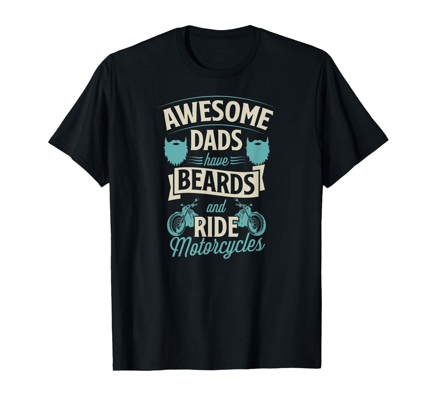 Awesome Dads Have Beards And Ride T-Shirt - Custom Art Print Men Women - T-Shirt, Sweatshirt, Hoodie